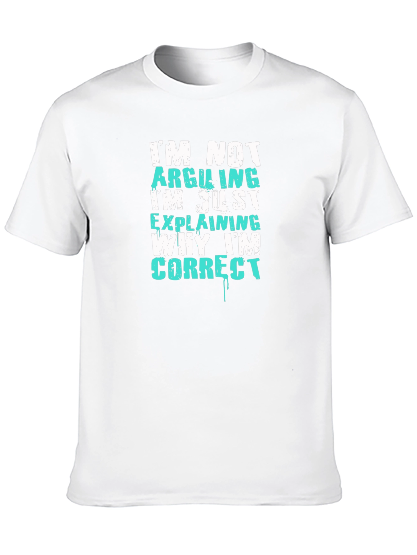Funny Sarcastic T-Shirt - Im Not Arguing