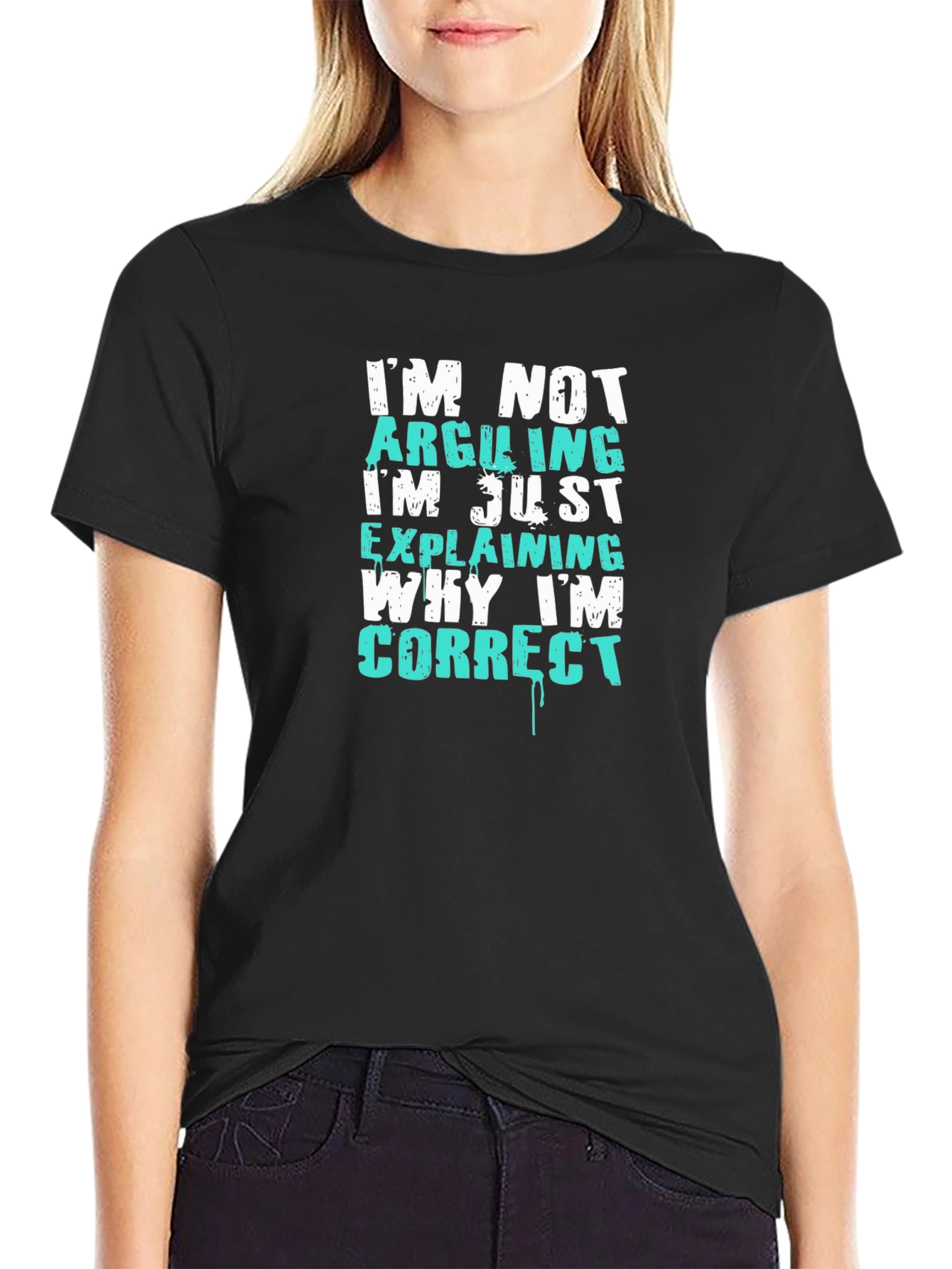 Funny Sarcastic T-Shirt - Im Not Arguing