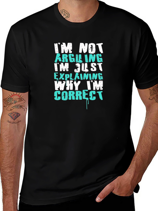 Funny Sarcastic T-Shirt - Im Not Arguing