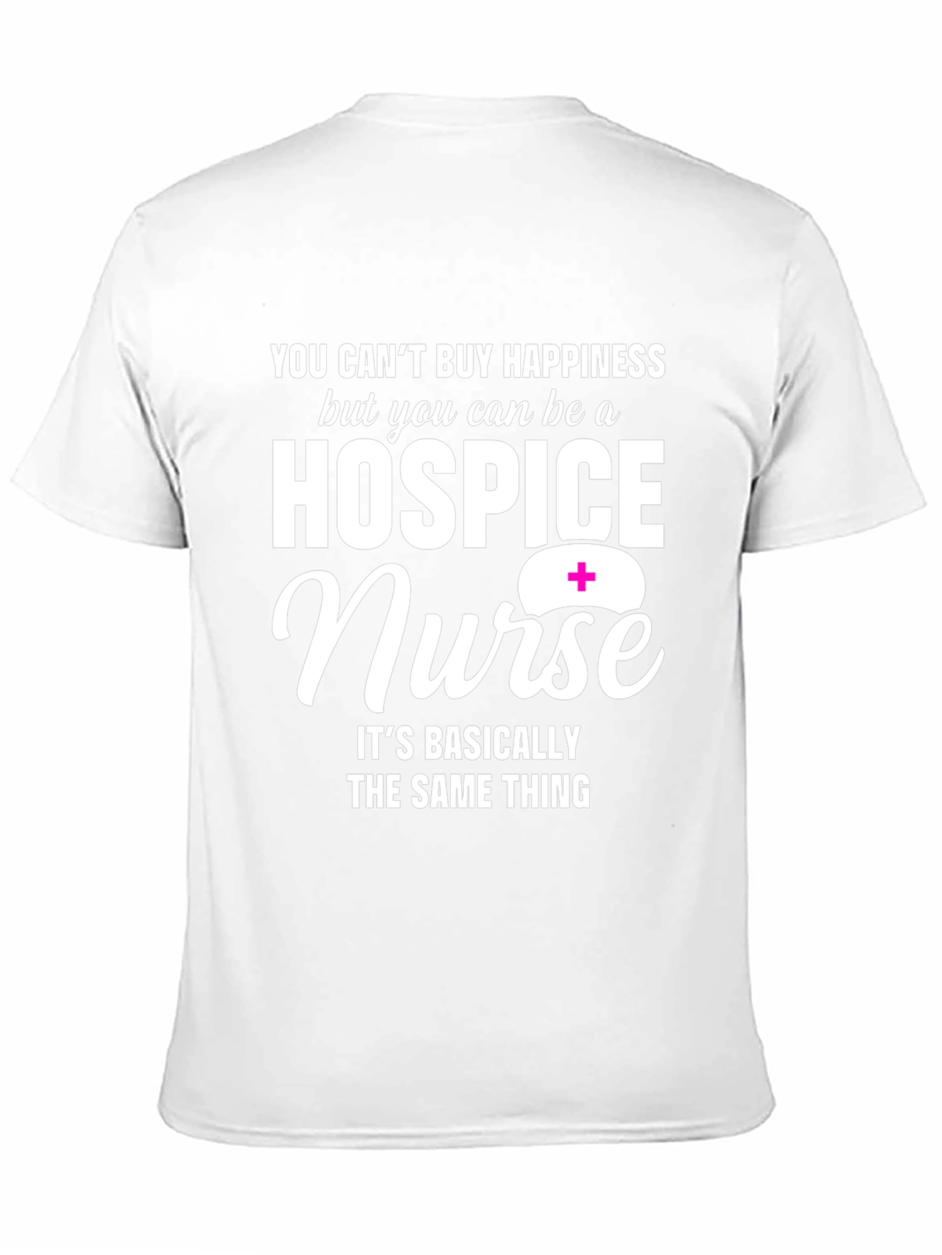 Hospice Nurse Graphic T-Shirt: Happiness You Can Be