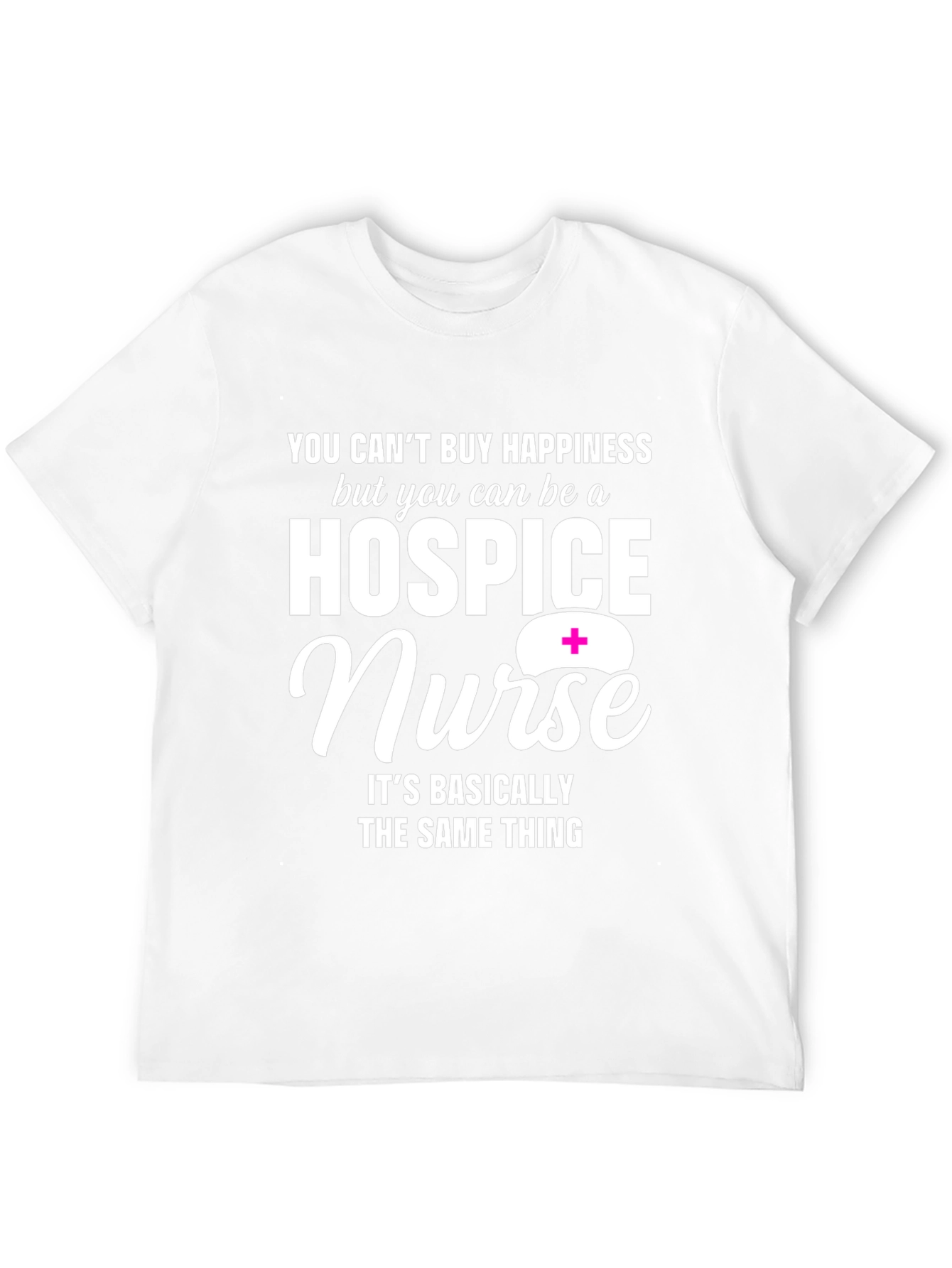 Hospice Nurse Graphic T-Shirt: Happiness You Can Be