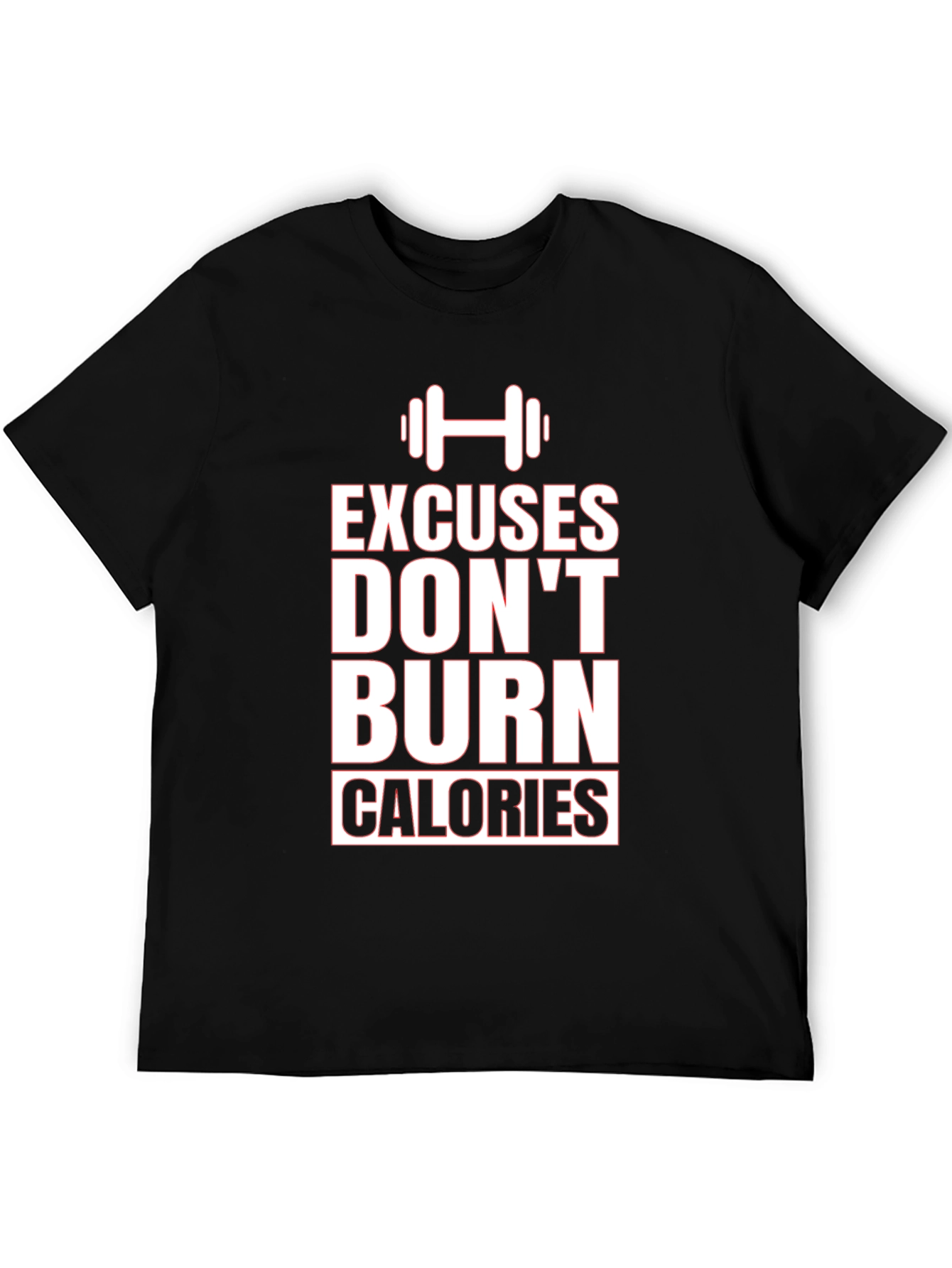 Excuses Dont Burn Calories Graphic Tee
