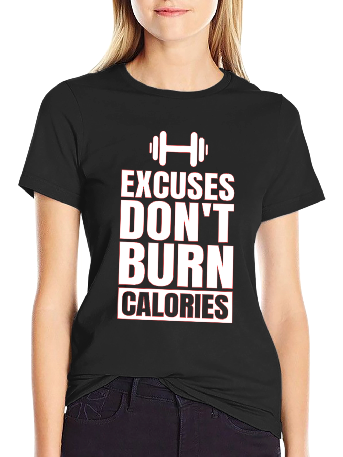 Excuses Dont Burn Calories Graphic Tee
