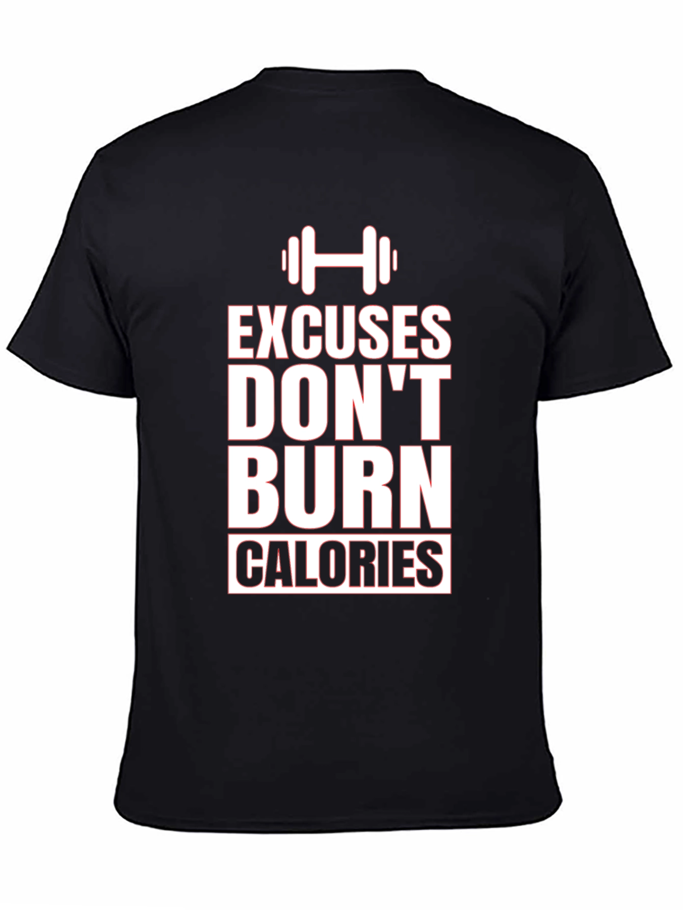 Excuses Dont Burn Calories Graphic Tee