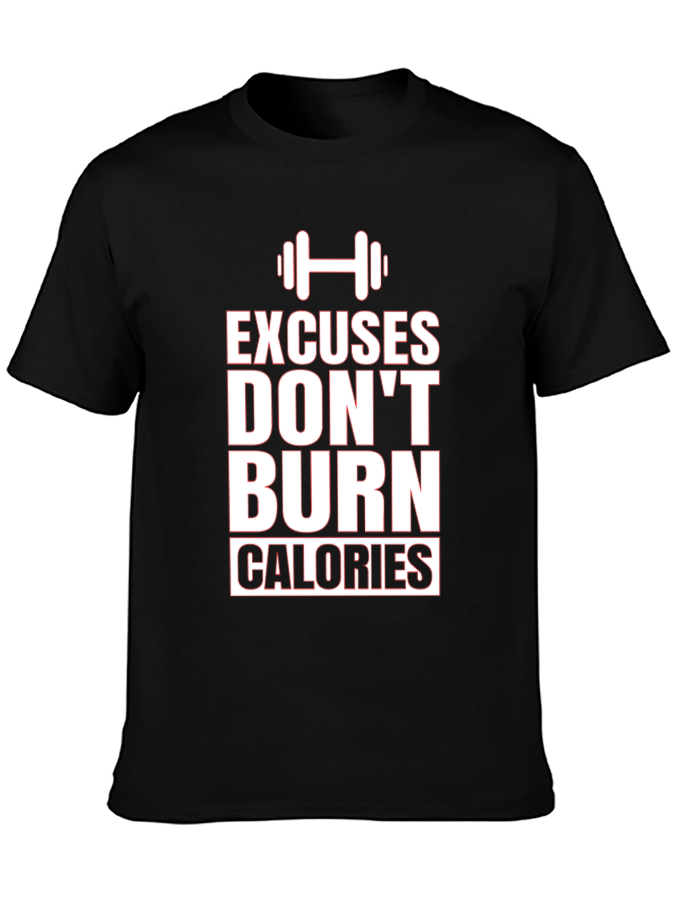 Excuses Dont Burn Calories Graphic Tee
