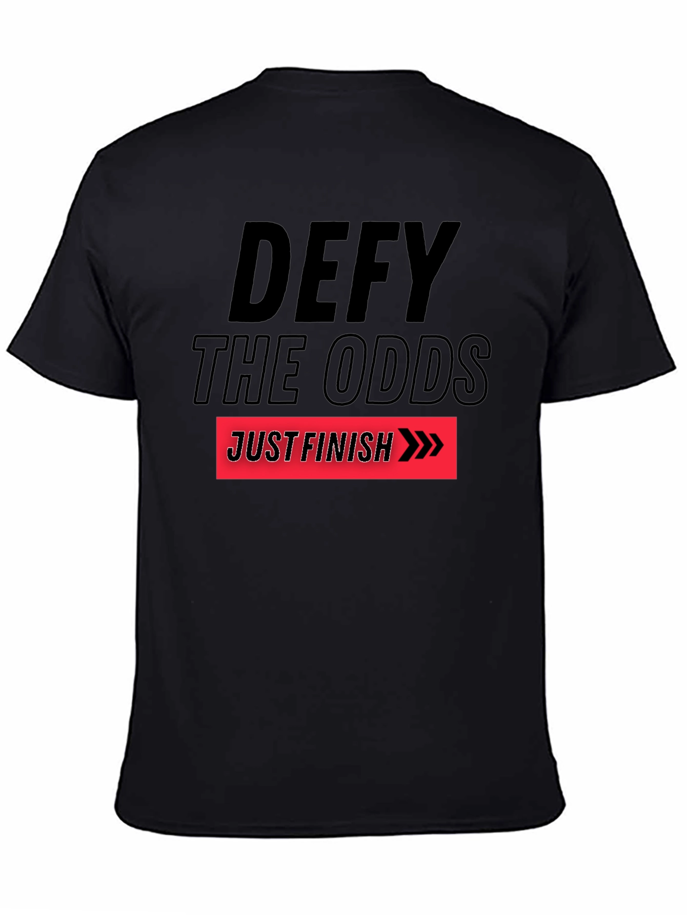 Defy the Odds T-Shirt: Just Finish Graphic Tee