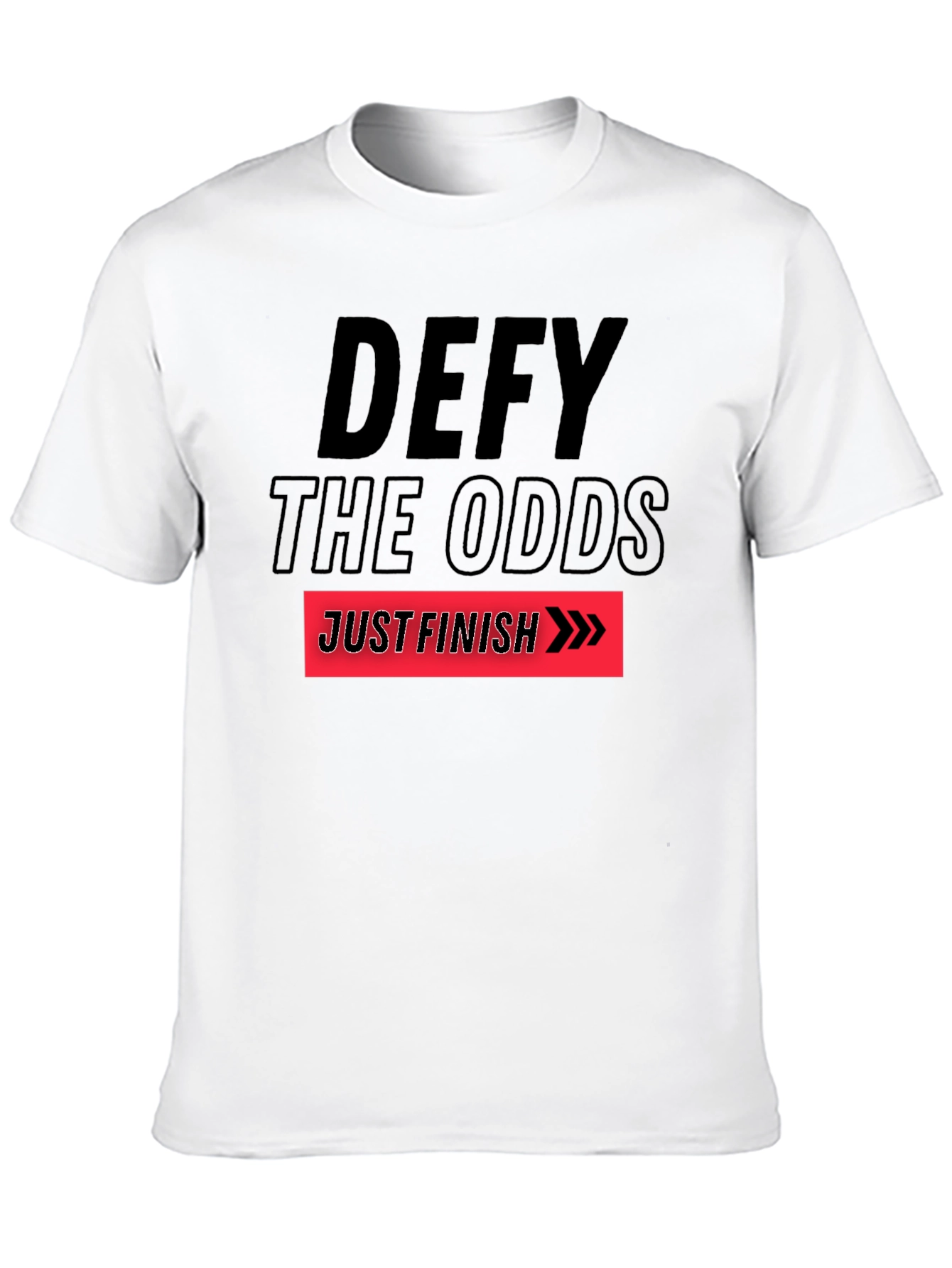 Defy the Odds T-Shirt: Just Finish Graphic Tee