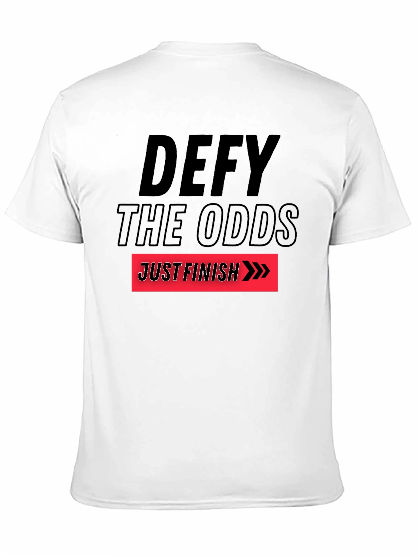 Defy the Odds T-Shirt: Just Finish Graphic Tee