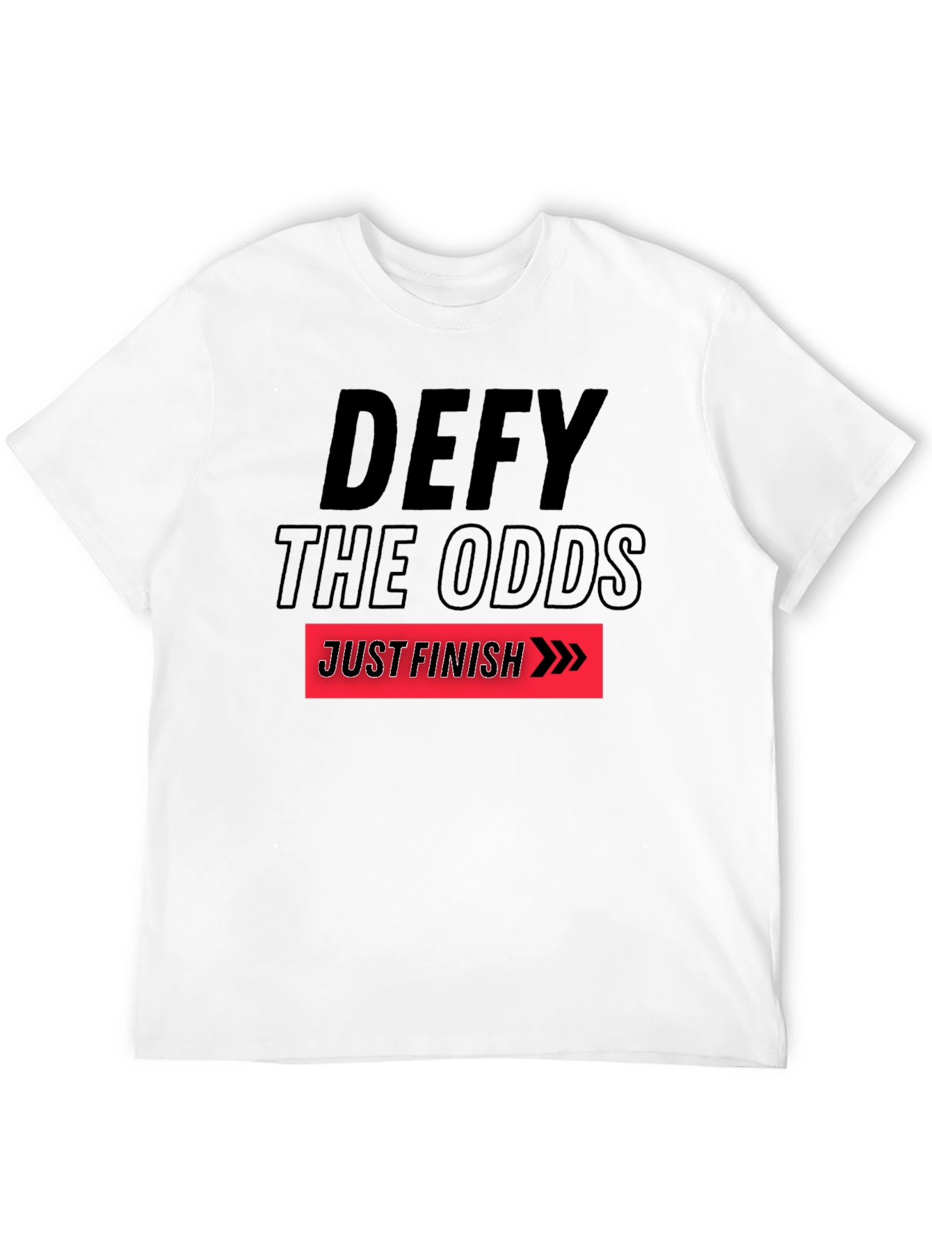 Defy the Odds T-Shirt: Just Finish Graphic Tee