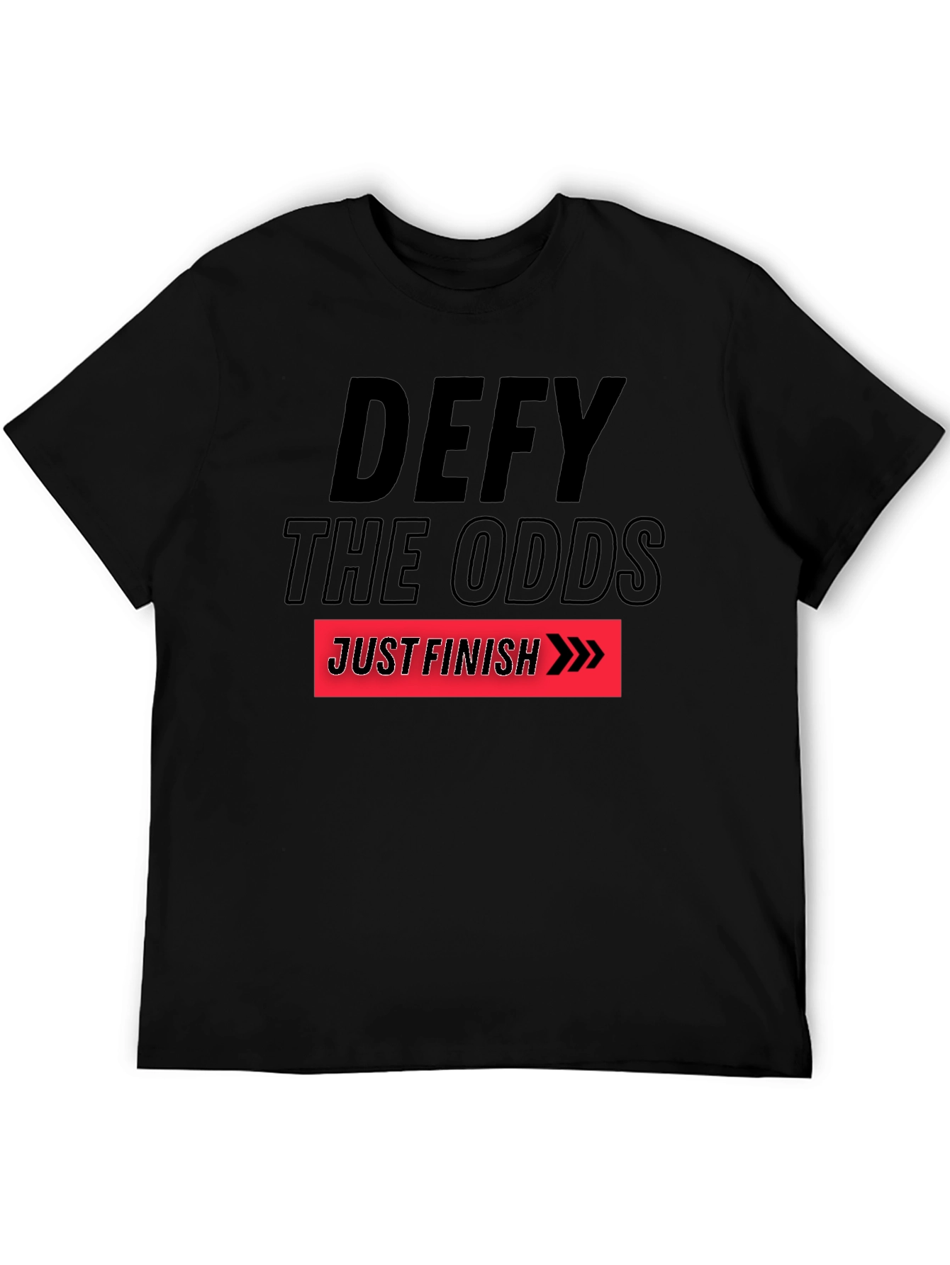 Defy the Odds T-Shirt: Just Finish Graphic Tee