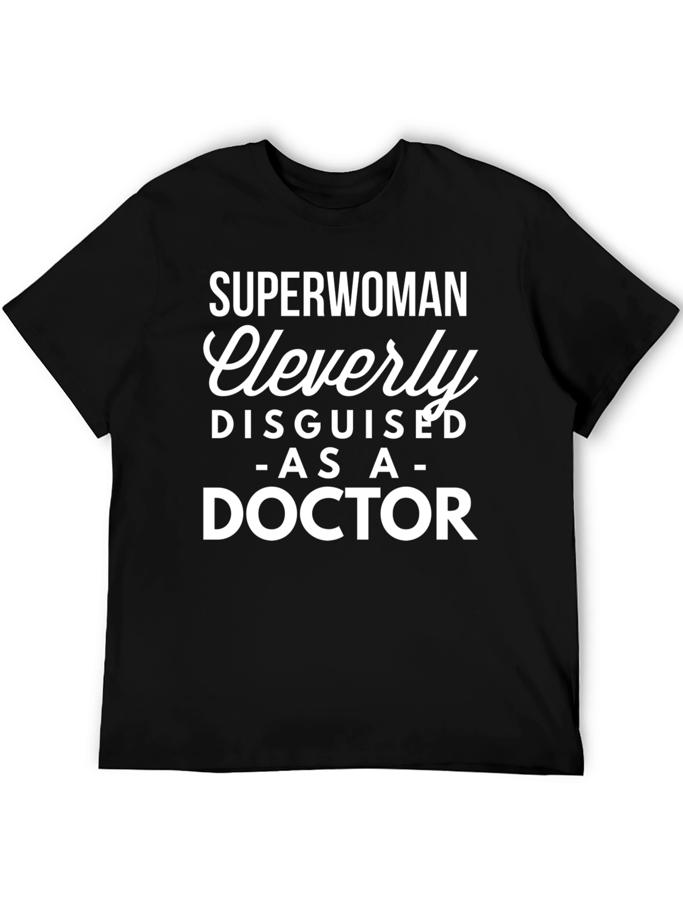 Superwoman Cleverly Disguised as a Doctor T-Shirt
