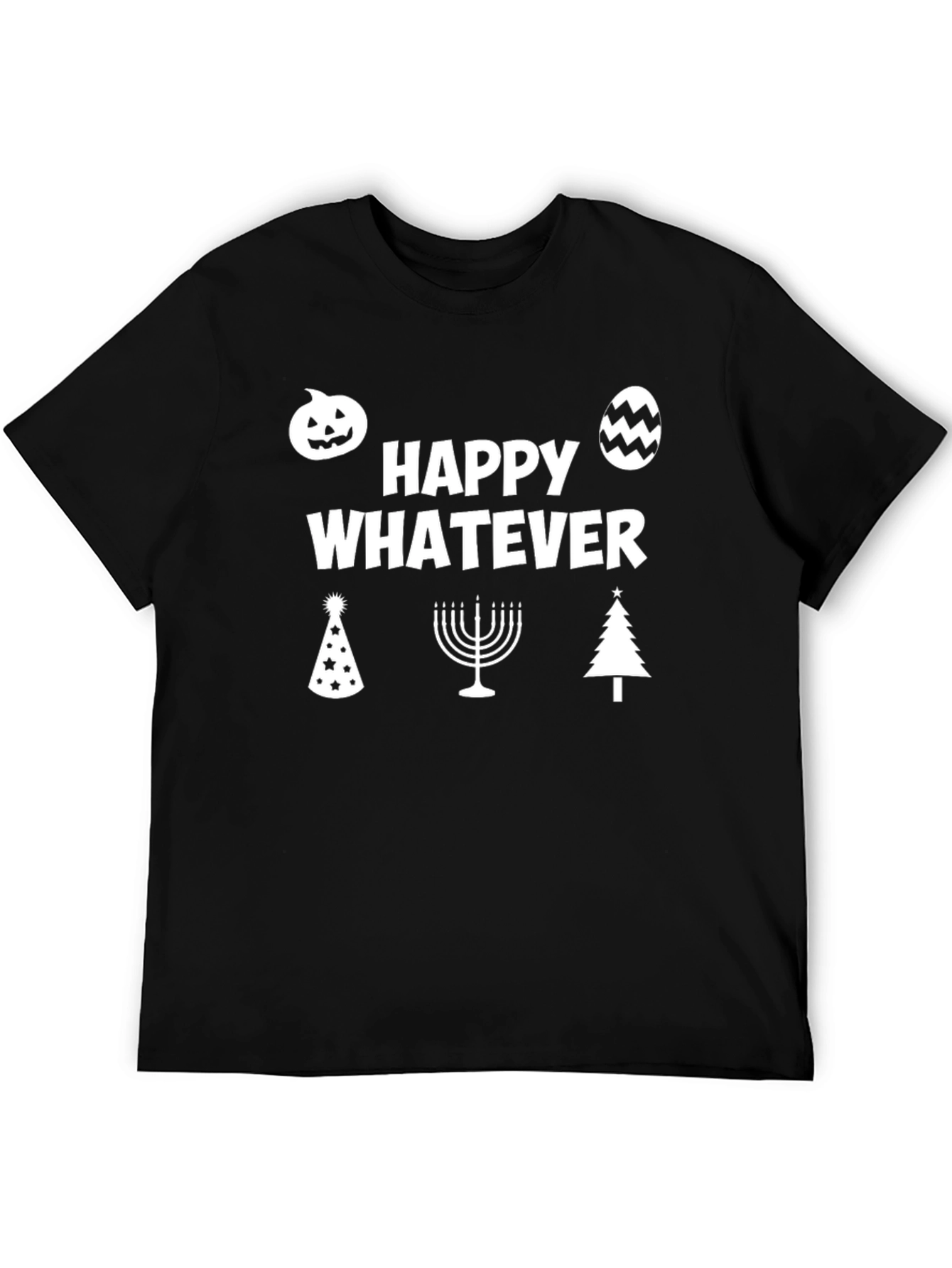 Happy Whatever Holiday T-Shirt - Unisex