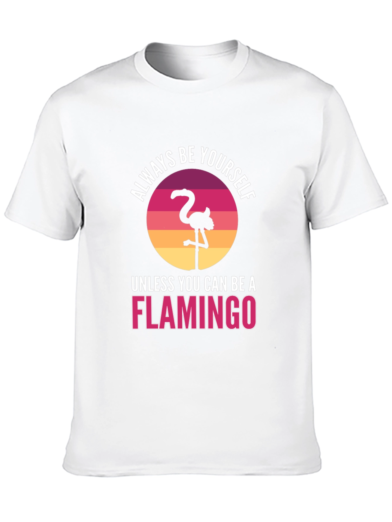 Always Be Yourself Flamingo T-Shirt