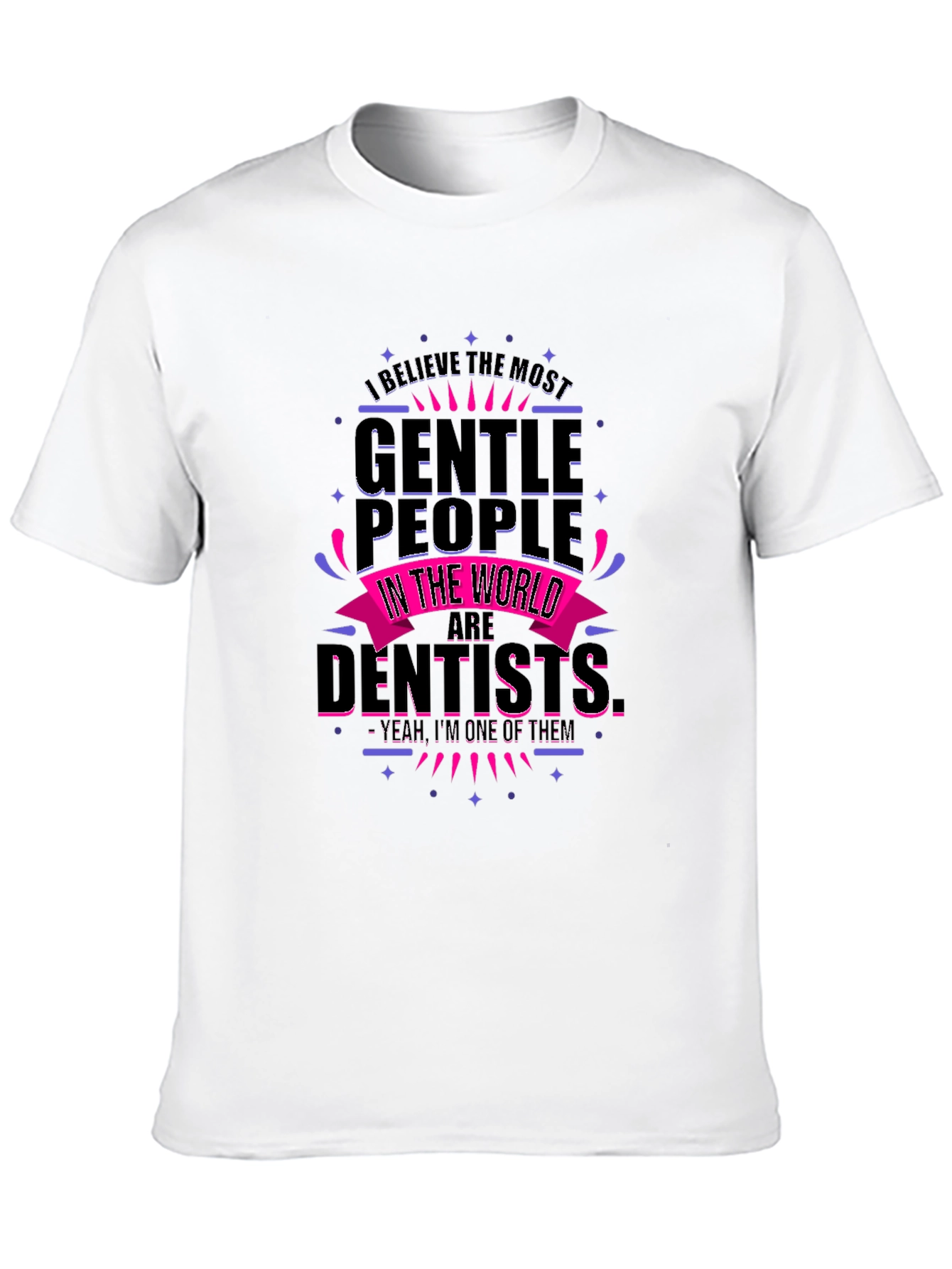 Gentle Dentist T-Shirt - Funny Dental Apparel