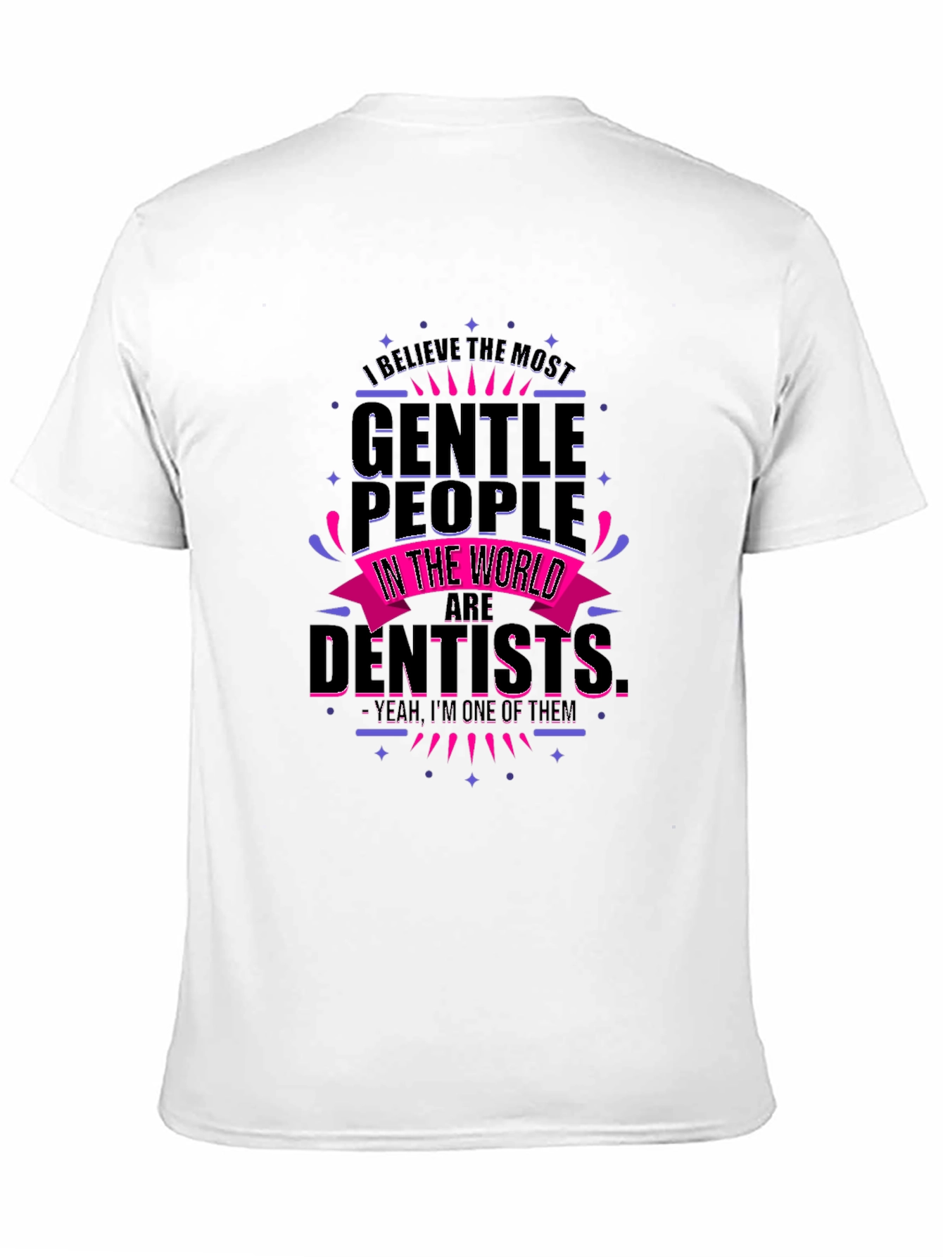 Gentle Dentist T-Shirt - Funny Dental Apparel