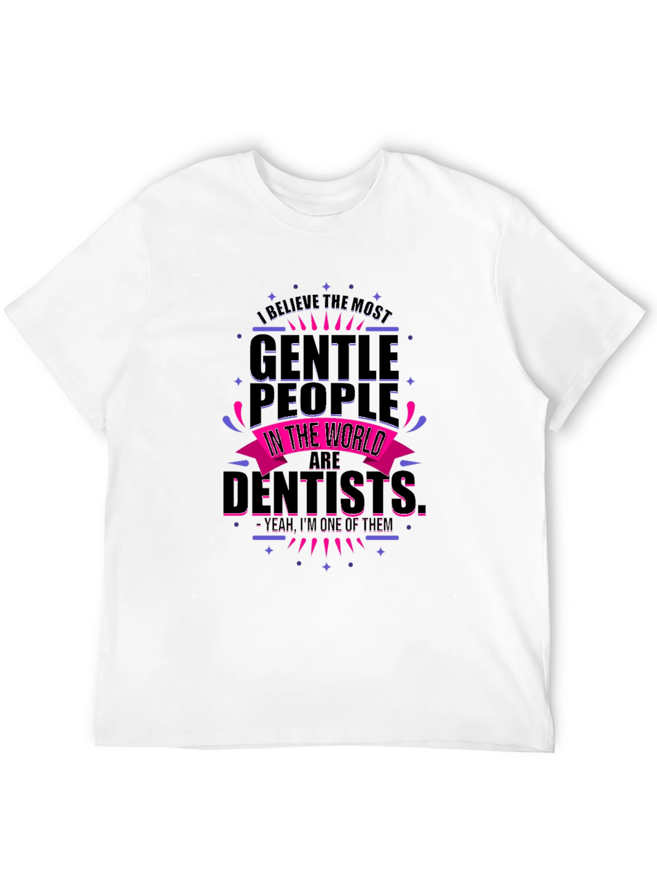 Gentle Dentist T-Shirt - Funny Dental Apparel