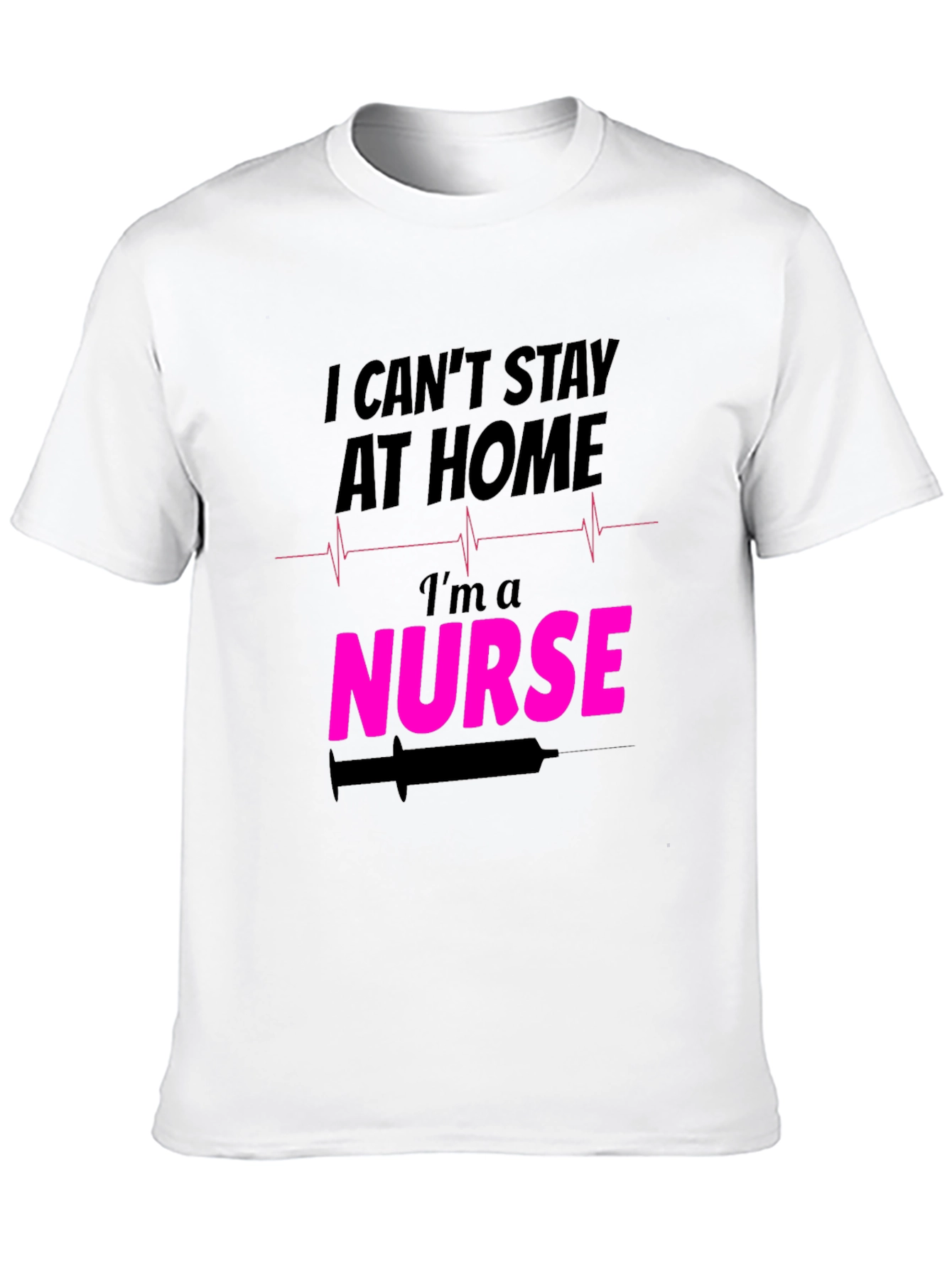 I Cant Stay At Home Im a Nurse T-Shirt