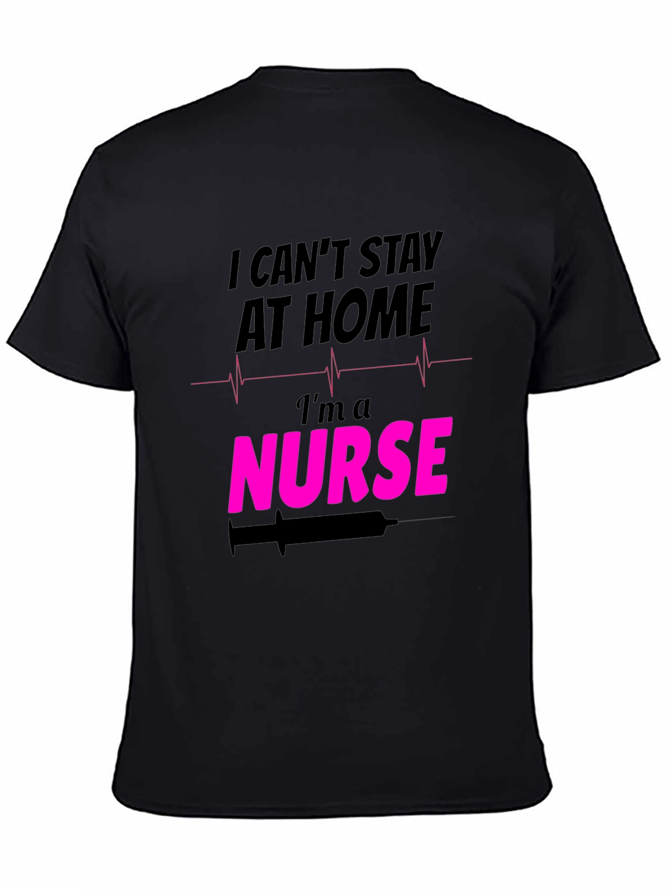 I Cant Stay At Home Im a Nurse T-Shirt