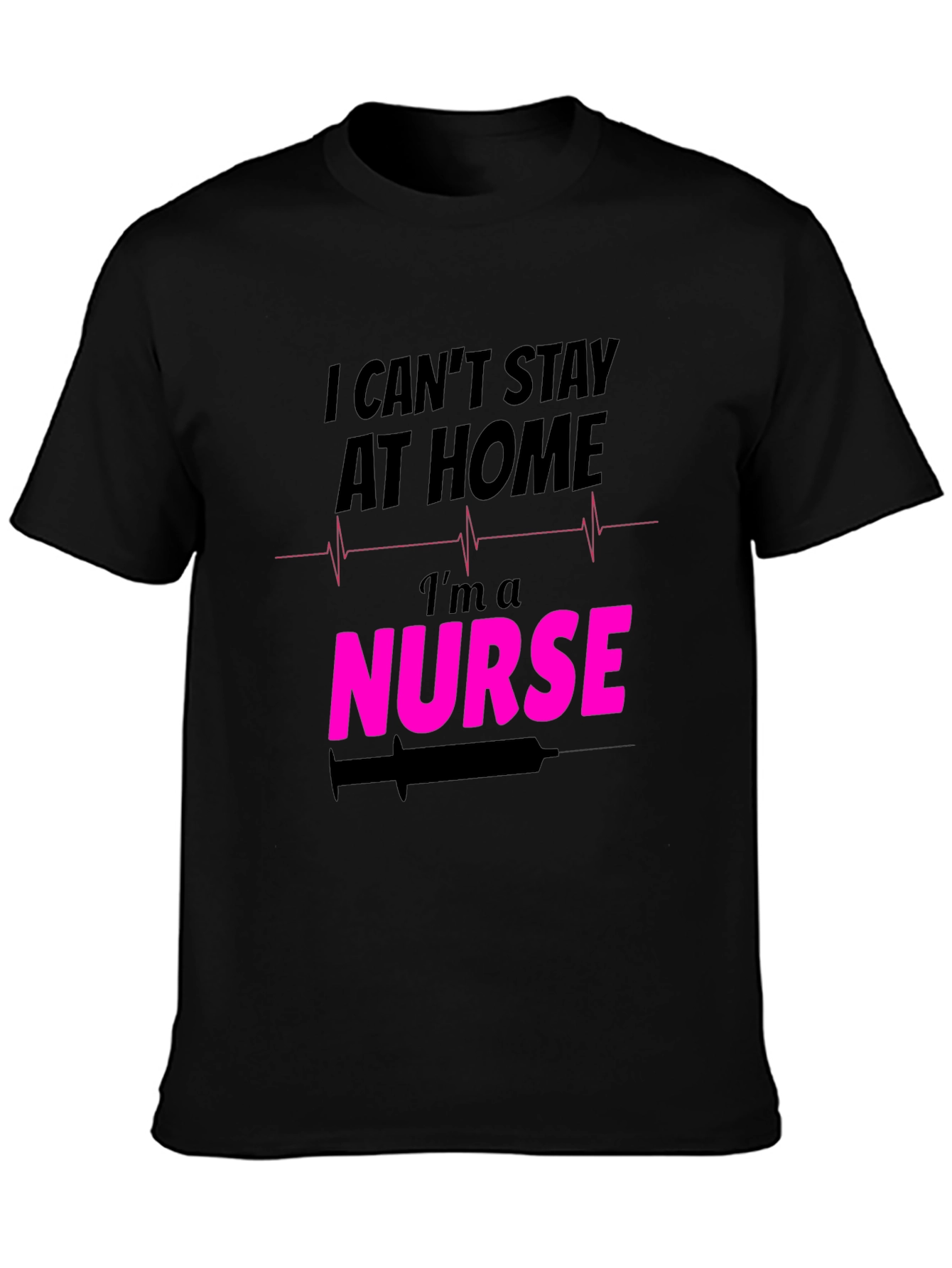 I Cant Stay At Home Im a Nurse T-Shirt