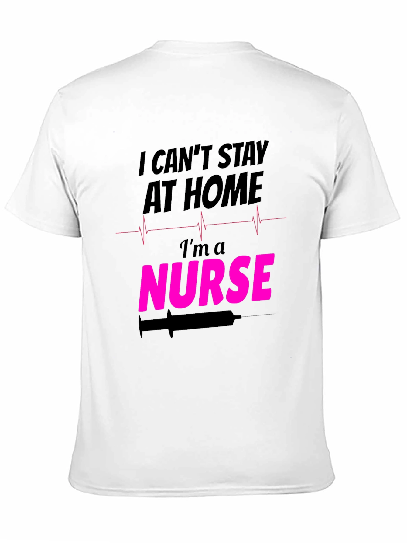 I Cant Stay At Home Im a Nurse T-Shirt