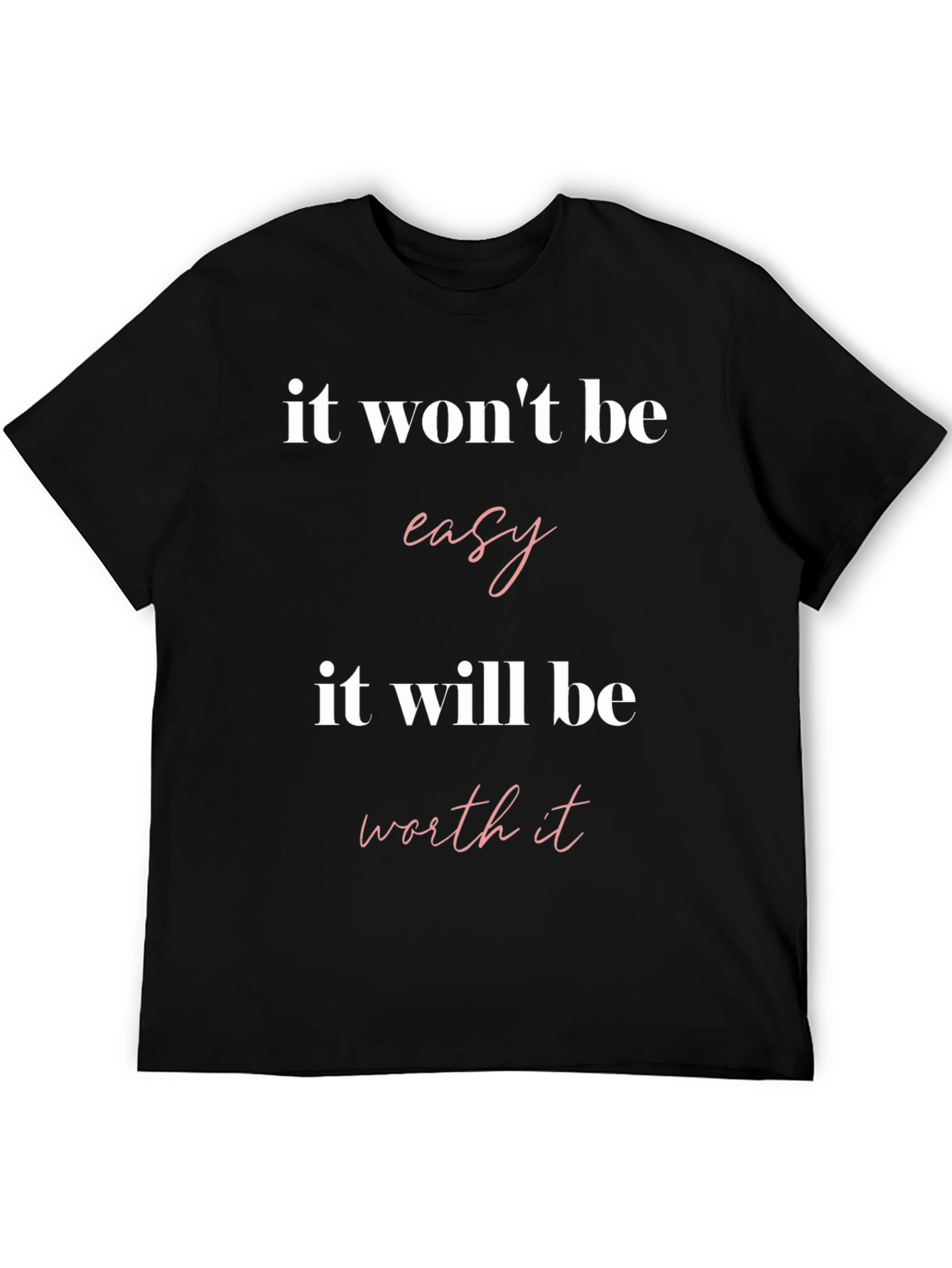 Motivational T-Shirt - It Wont Be Easy