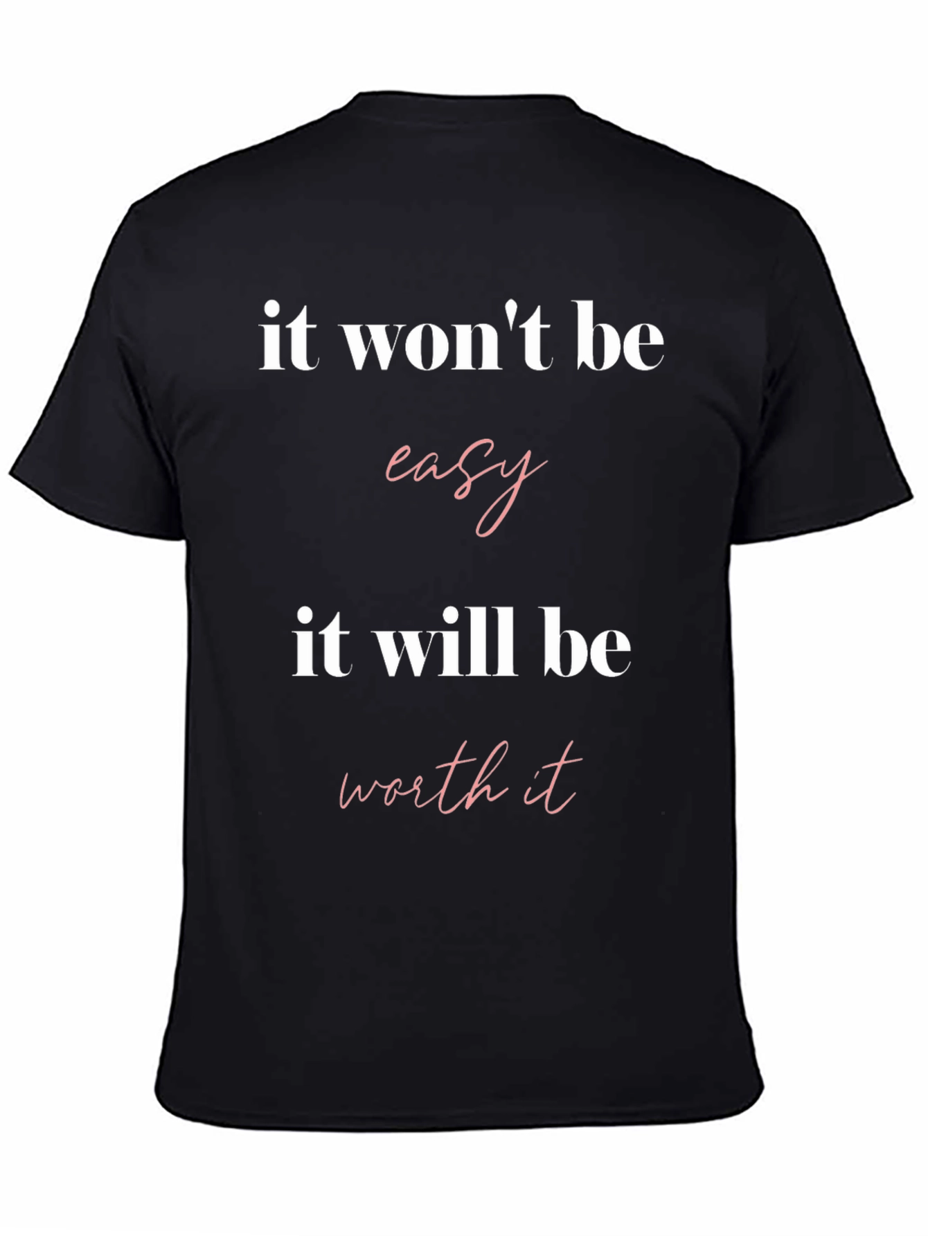 Motivational T-Shirt - It Wont Be Easy