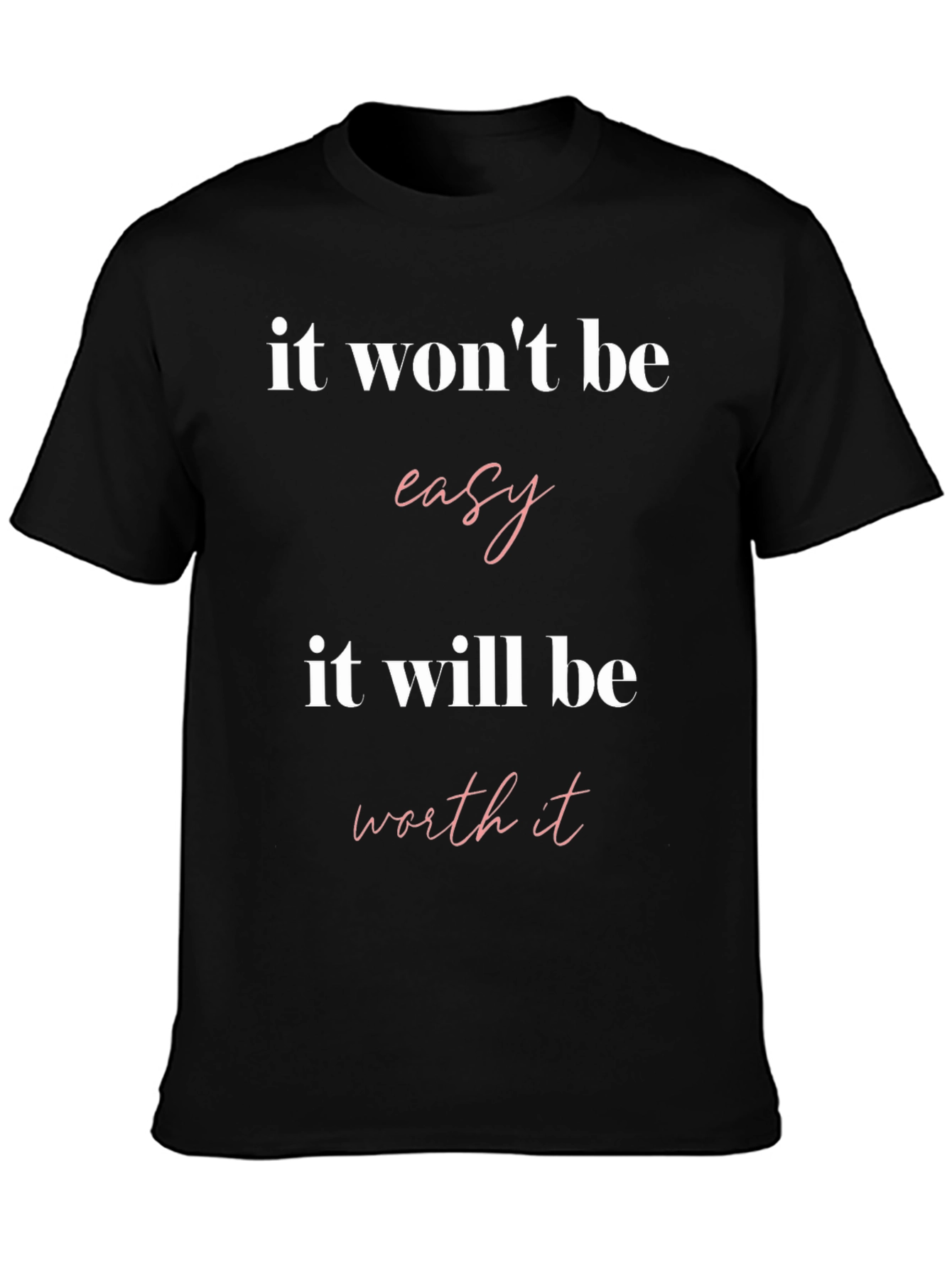 Motivational T-Shirt - It Wont Be Easy