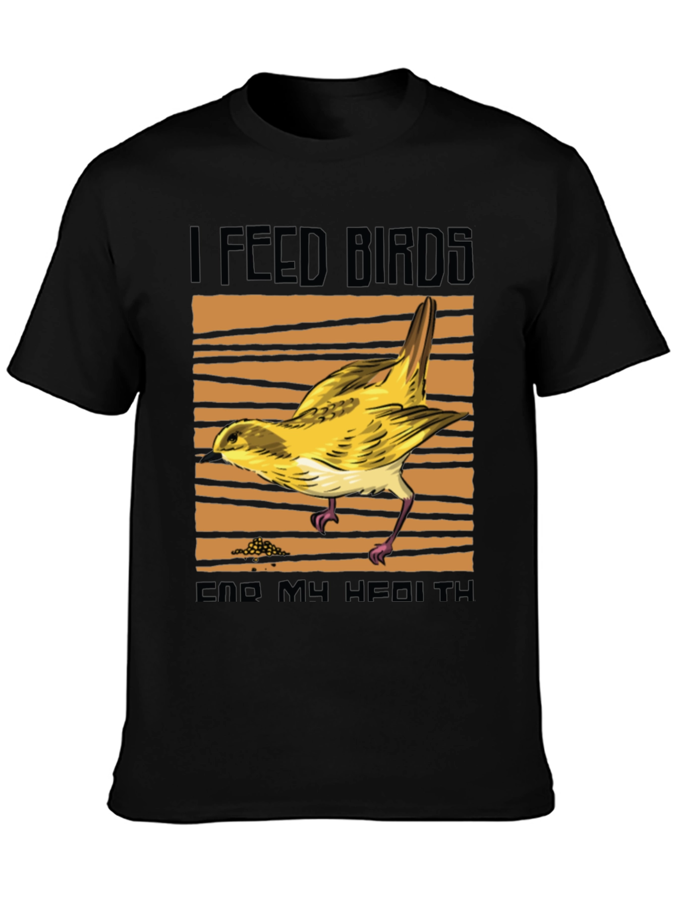 I Feed Birds End My Health T-Shirt