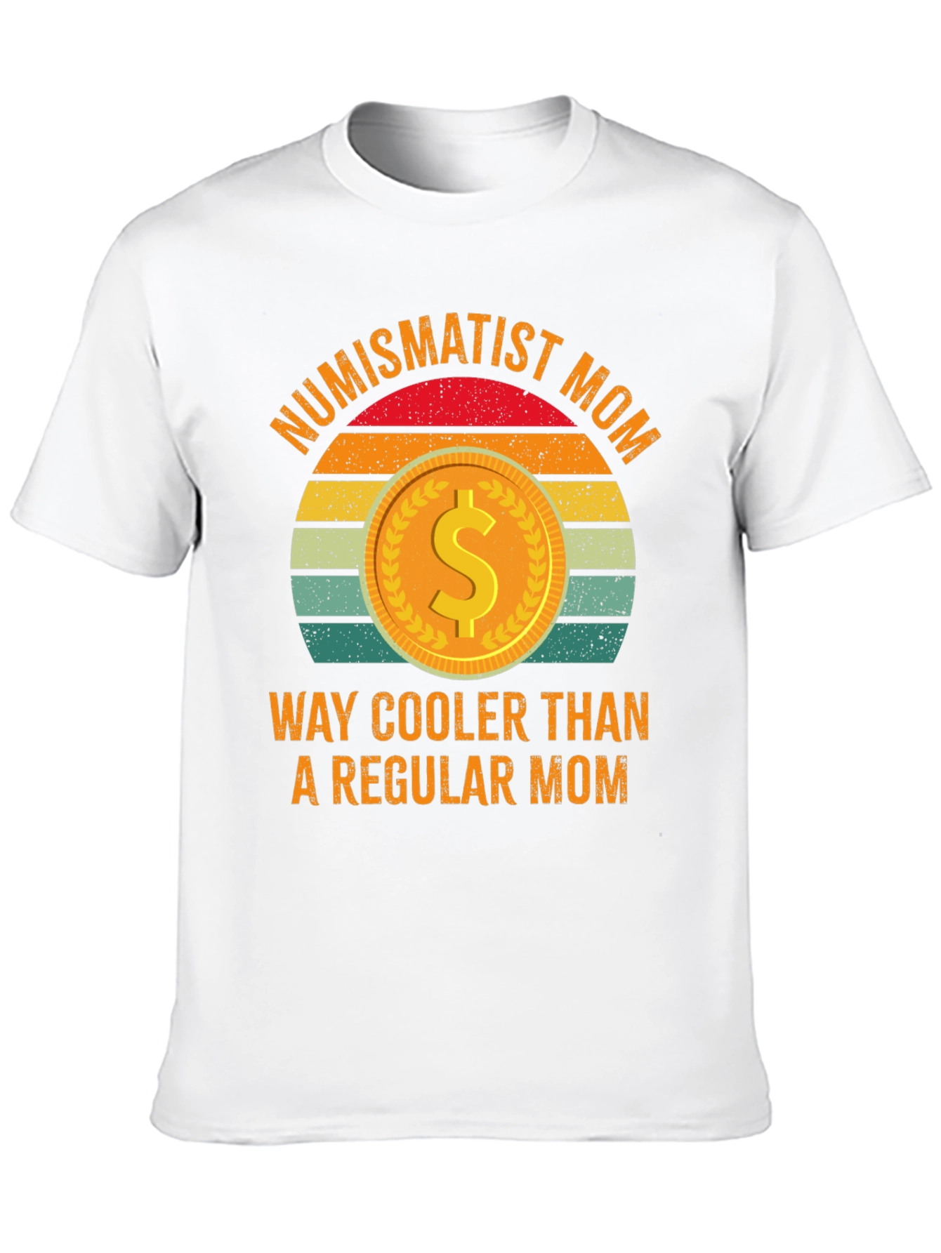 Numismatist Mom T-Shirt - Way Cooler Than Regular!