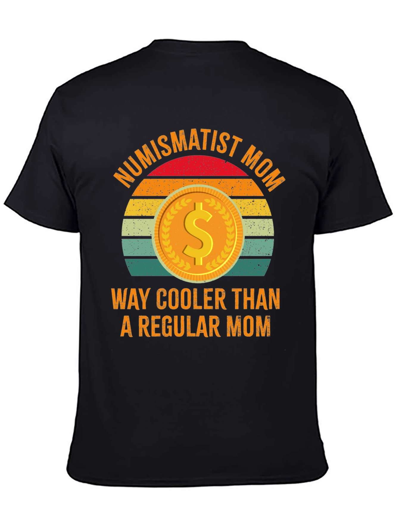 Numismatist Mom T-Shirt - Way Cooler Than Regular!
