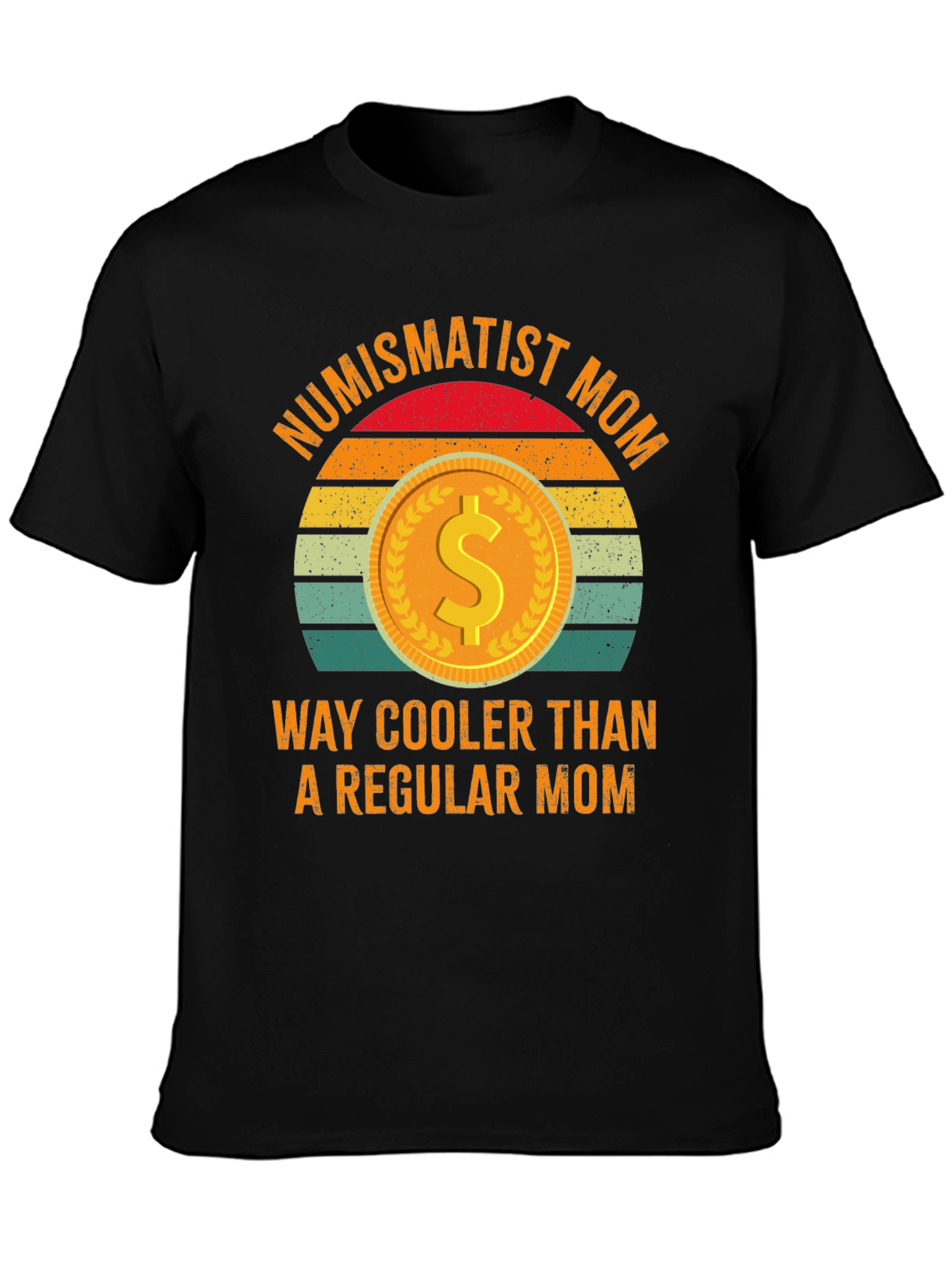 Numismatist Mom T-Shirt - Way Cooler Than Regular!