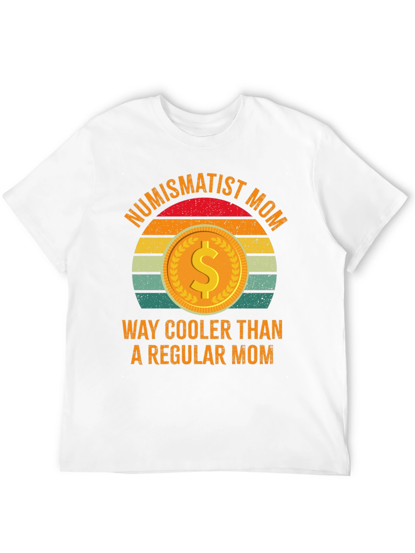 Numismatist Mom T-Shirt - Way Cooler Than Regular!