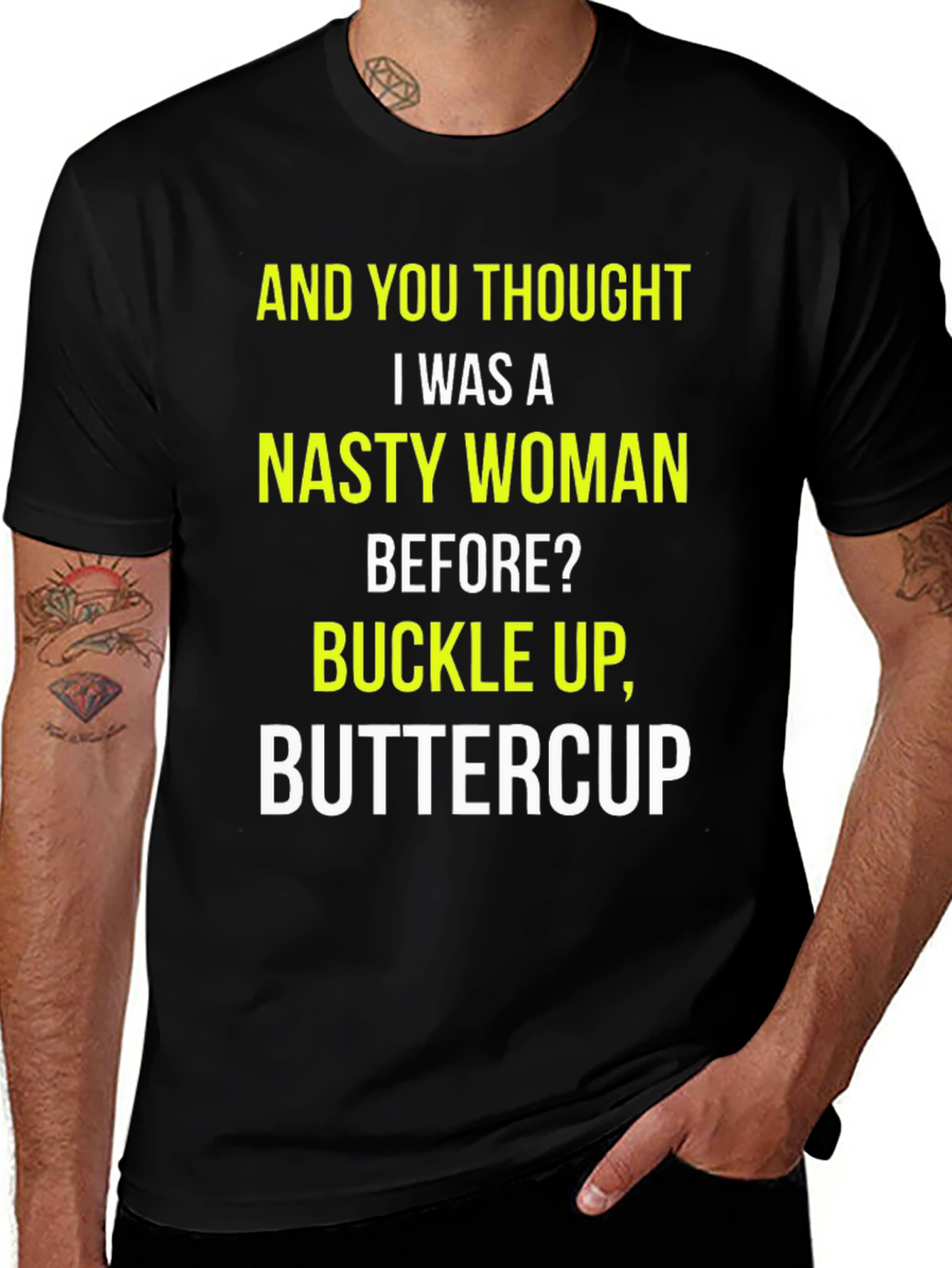 Nasty Woman Graphic Tee - Buckle Up Buttercup!