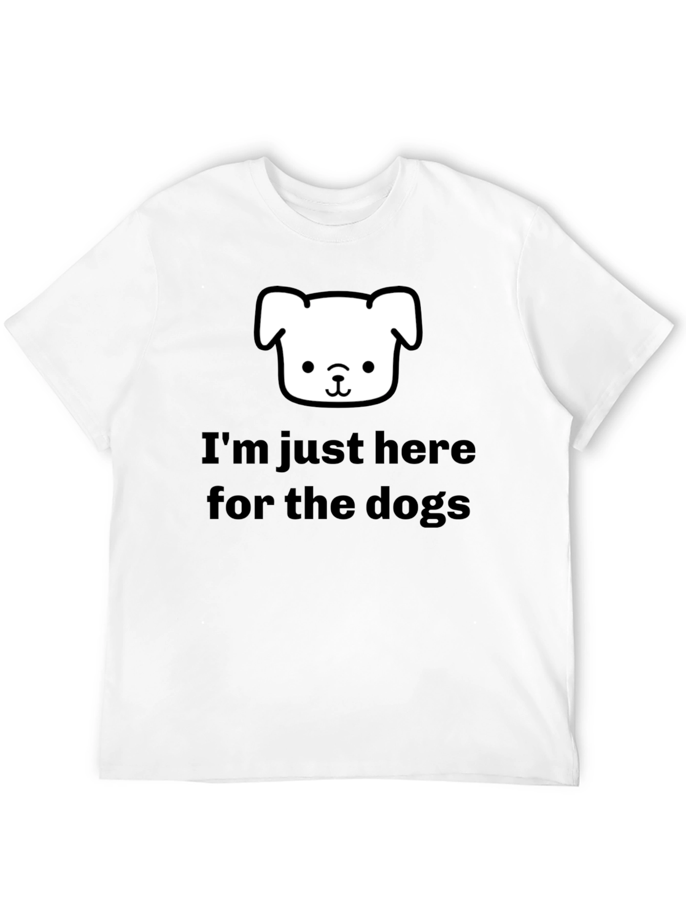 Im Just Here for the Dogs T-Shirt