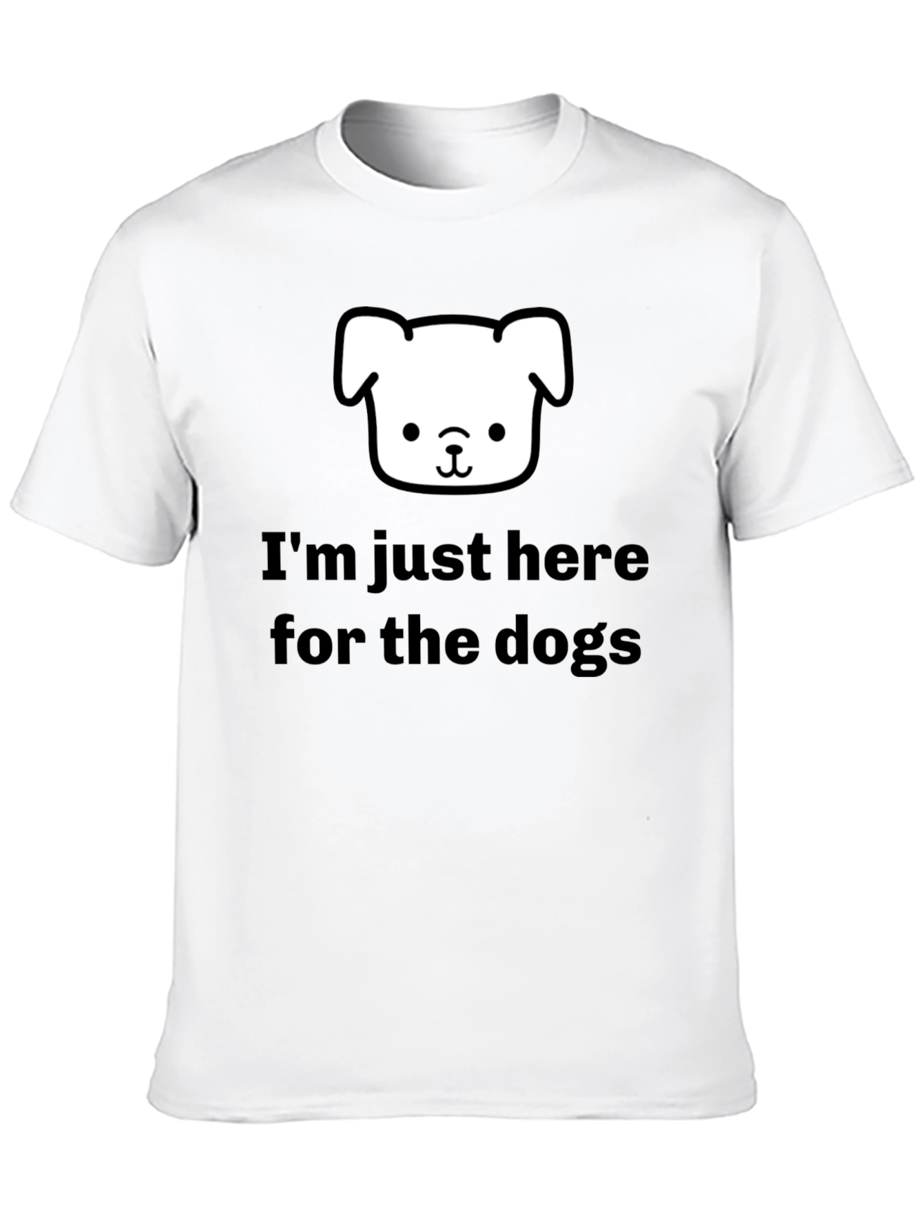 Im Just Here for the Dogs T-Shirt