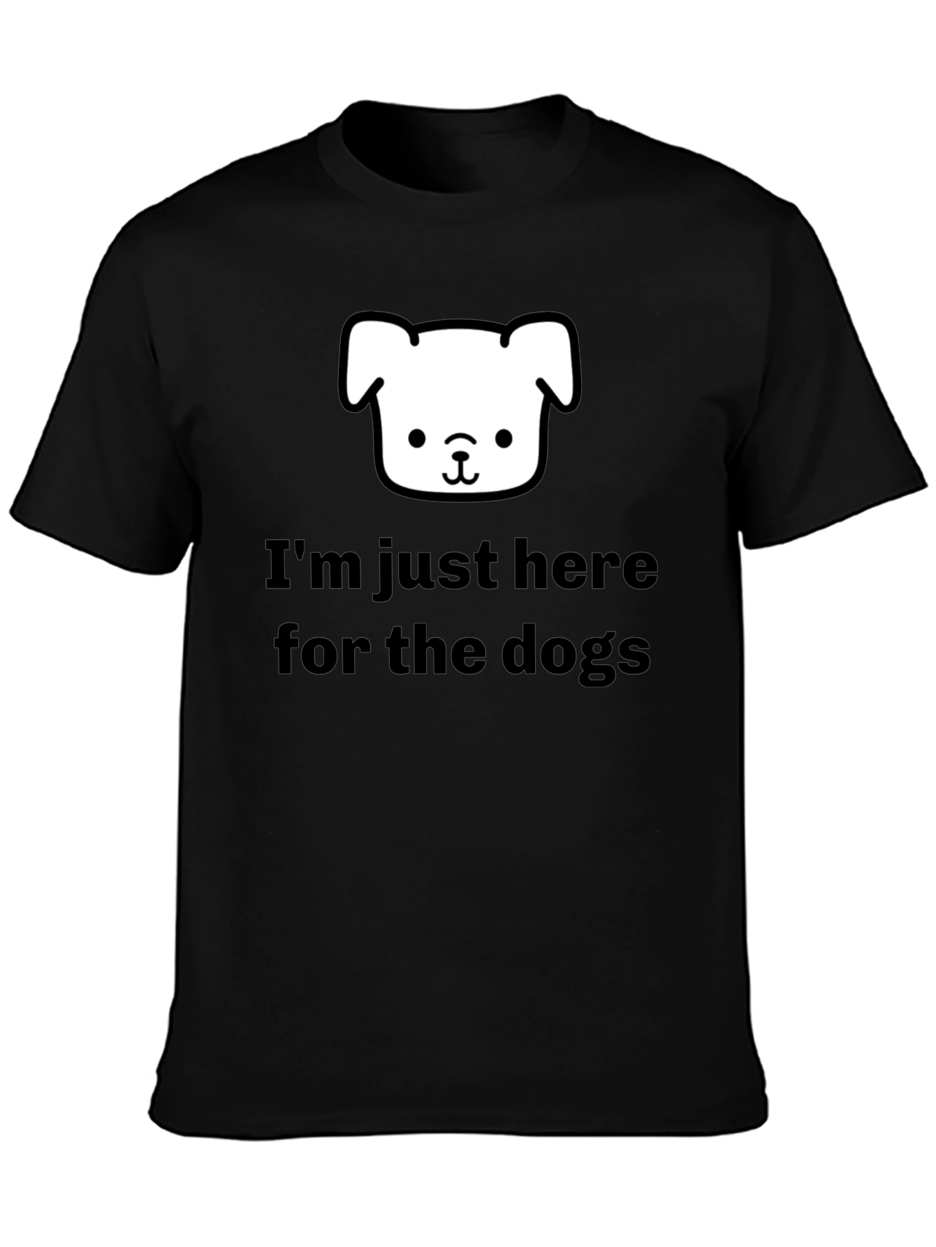 Im Just Here for the Dogs T-Shirt