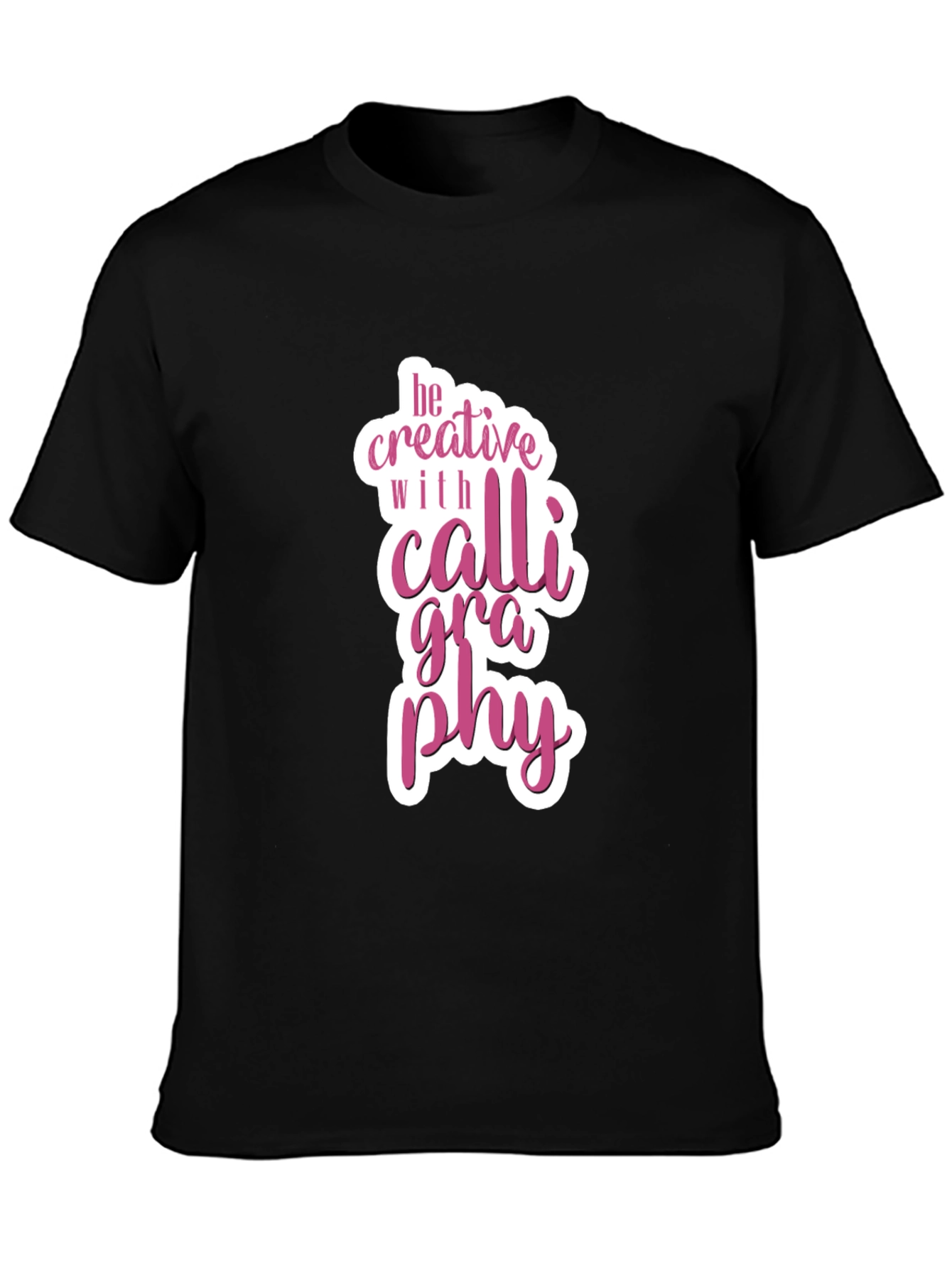 Be Creative Calligraphy Graphic T-Shirt