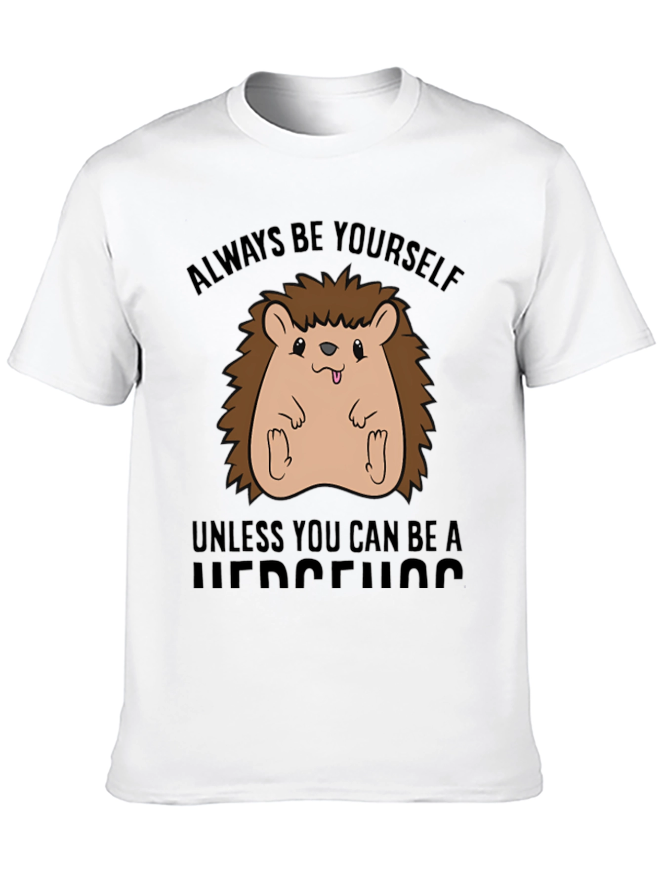 Funny Hedgehog T-Shirt - Always Be Yourself