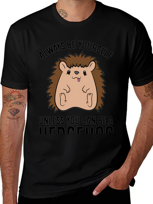Funny Hedgehog T-Shirt - Always Be Yourself