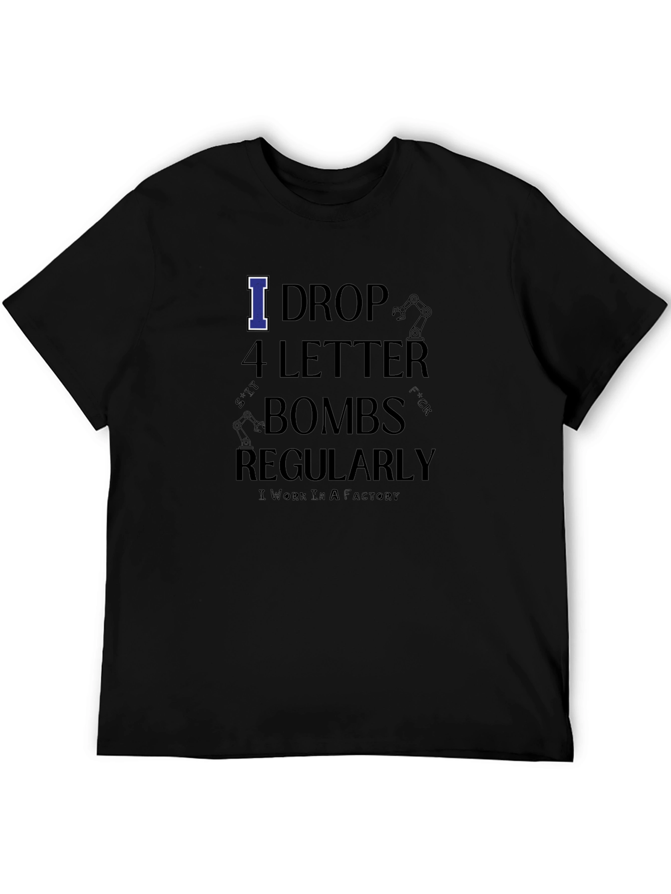 I Drop 4 Letter Bombs Regularly Black Graphic T-Shirt