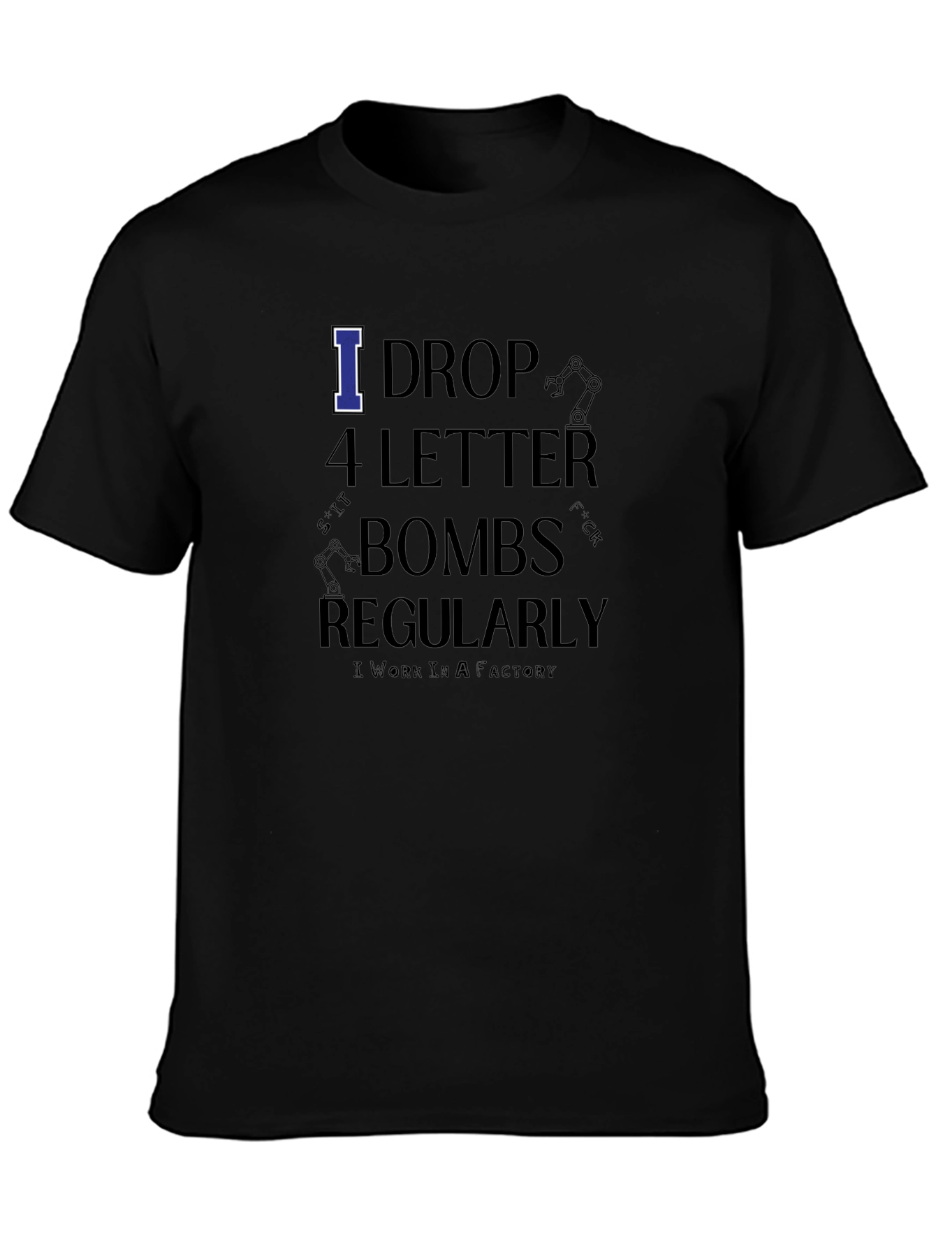 I Drop 4 Letter Bombs Regularly Black Graphic T-Shirt