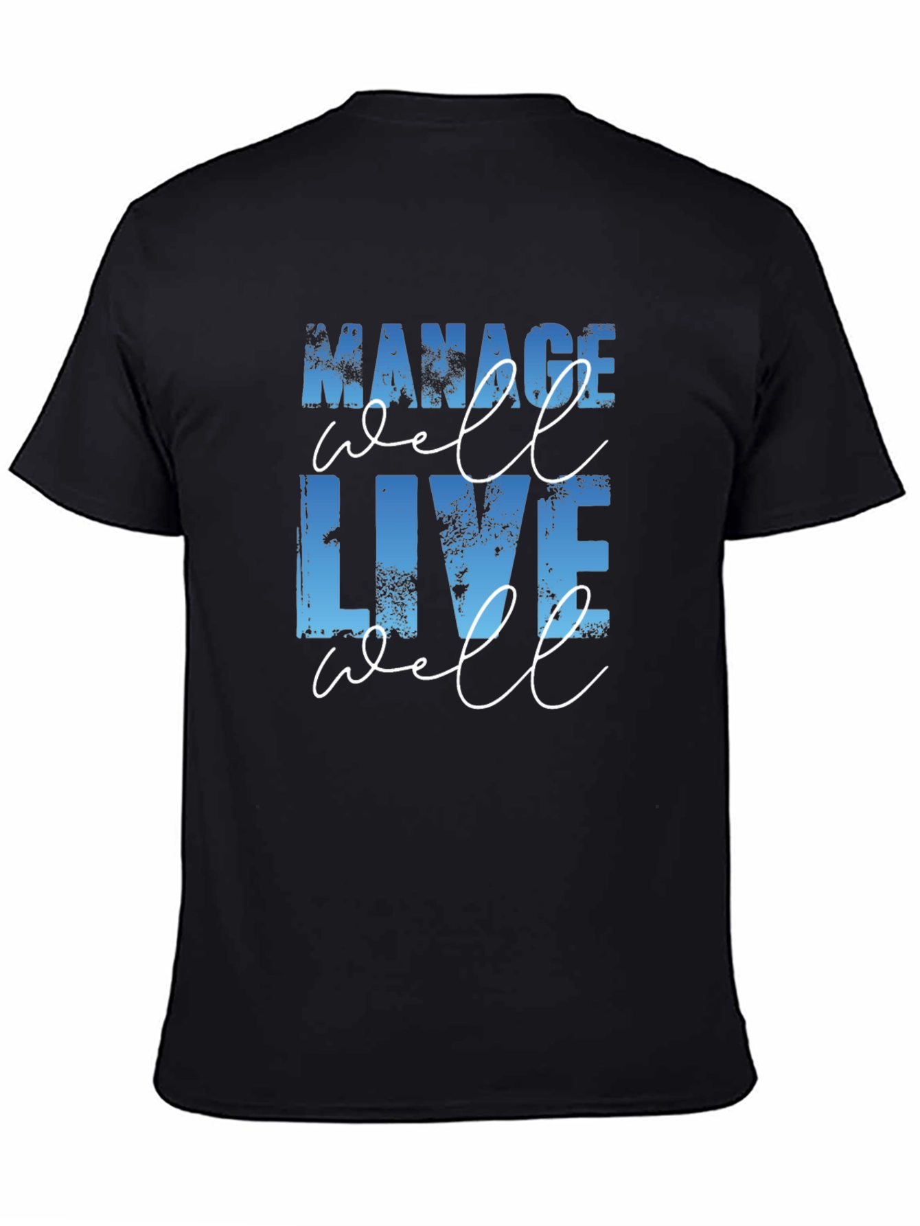Manage Well Live Well T-Shirt - Motivational Tee