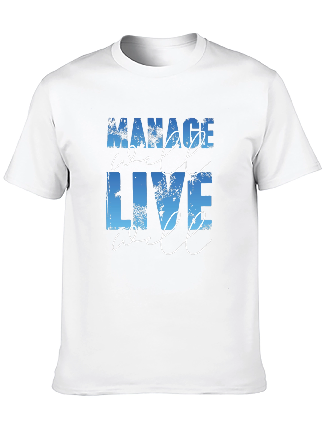 Manage Well Live Well T-Shirt - Motivational Tee