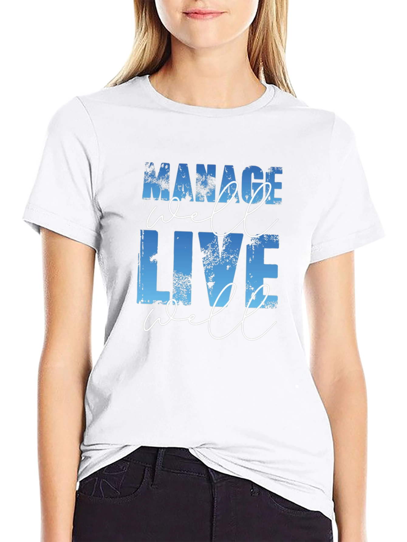 Manage Well Live Well T-Shirt - Motivational Tee