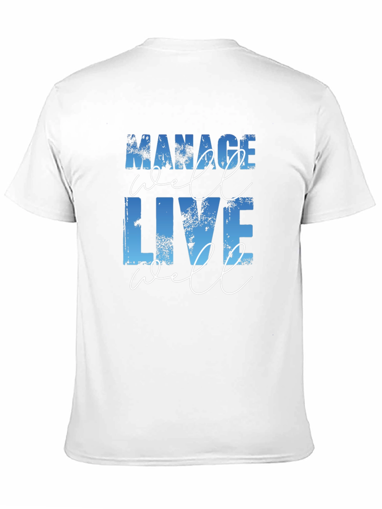 Manage Well Live Well T-Shirt - Motivational Tee