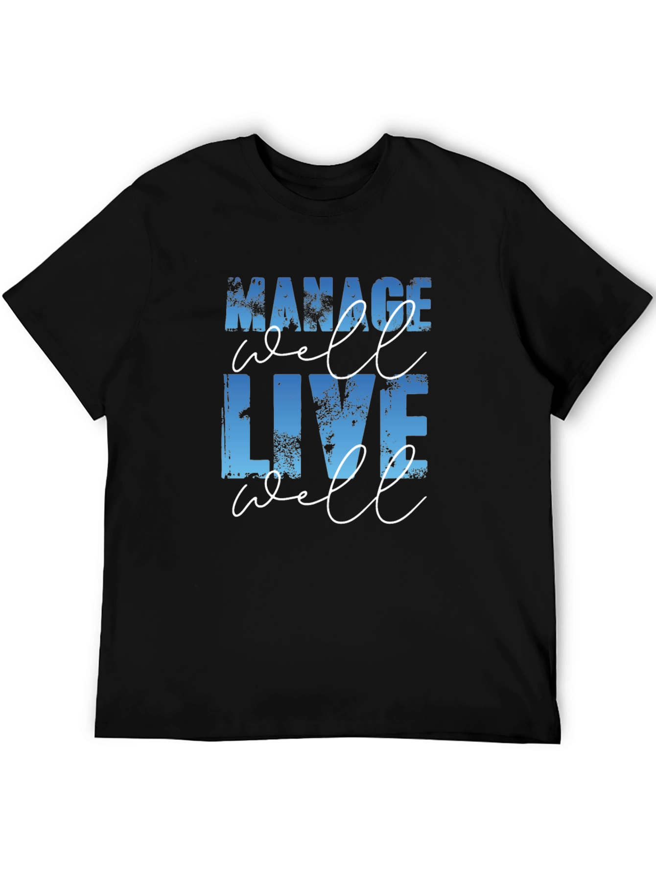 Manage Well Live Well T-Shirt - Motivational Tee