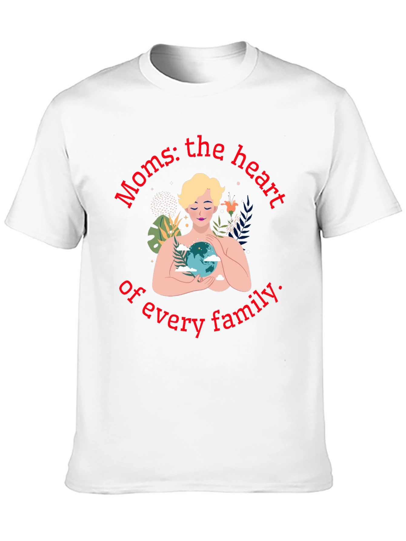 Moms: The Heart of Every Family T-Shirt