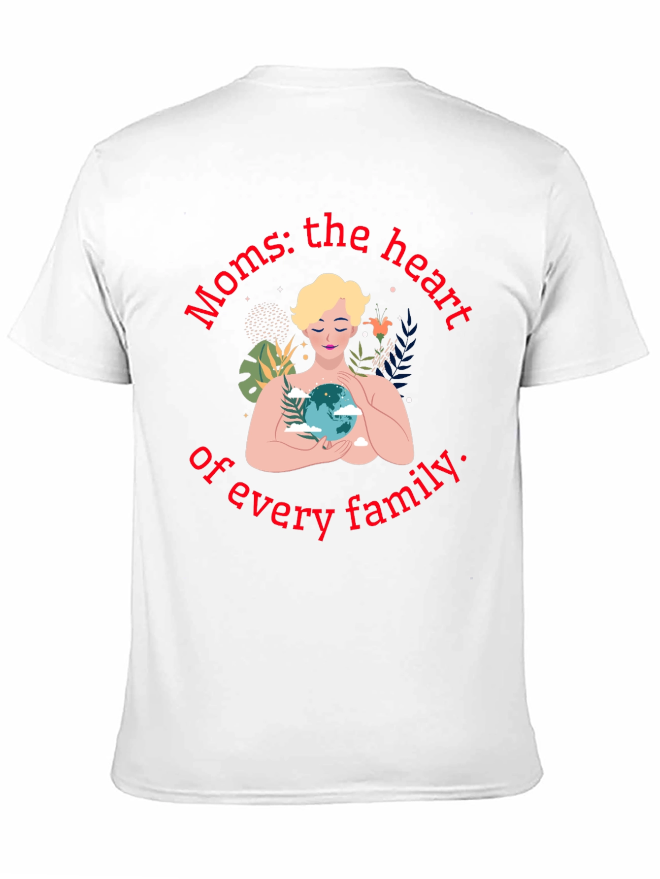 Moms: The Heart of Every Family T-Shirt