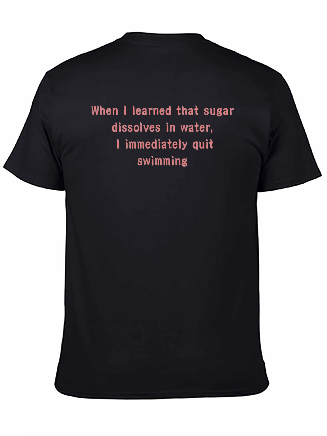 Sugar Dissolves in Water Funny T-Shirt