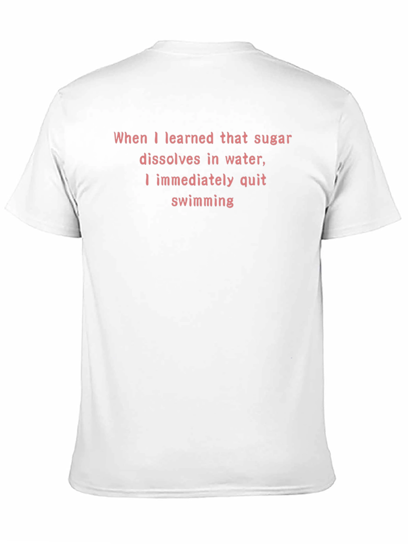 Sugar Dissolves in Water Funny T-Shirt